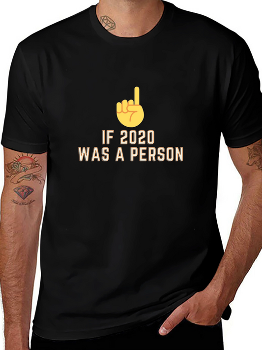 If 2020 Was a Person Novelty T-Shirt