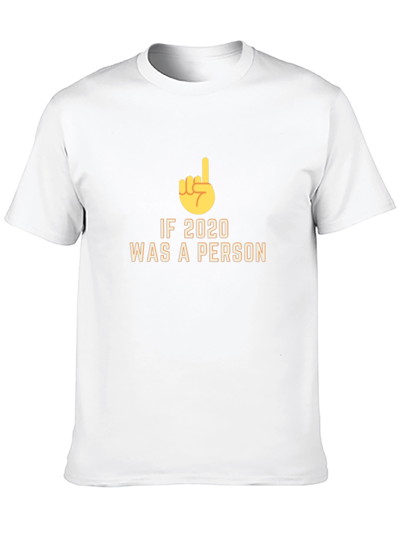 If 2020 Was a Person Novelty T-Shirt