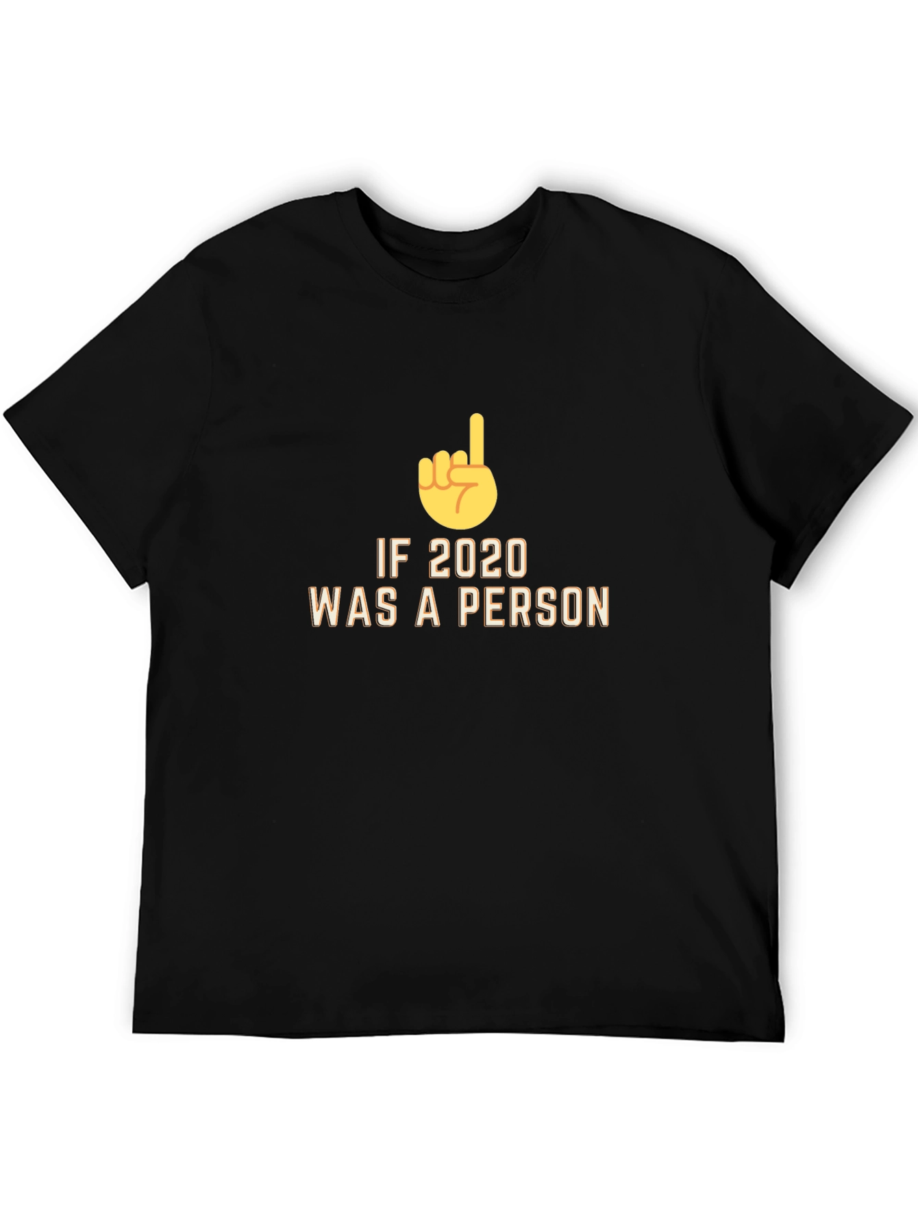 If 2020 Was a Person Novelty T-Shirt