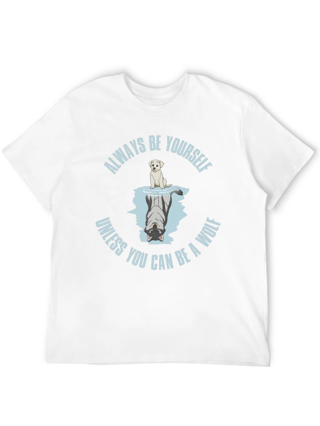 Always Be Yourself Unless Wolf T-Shirt