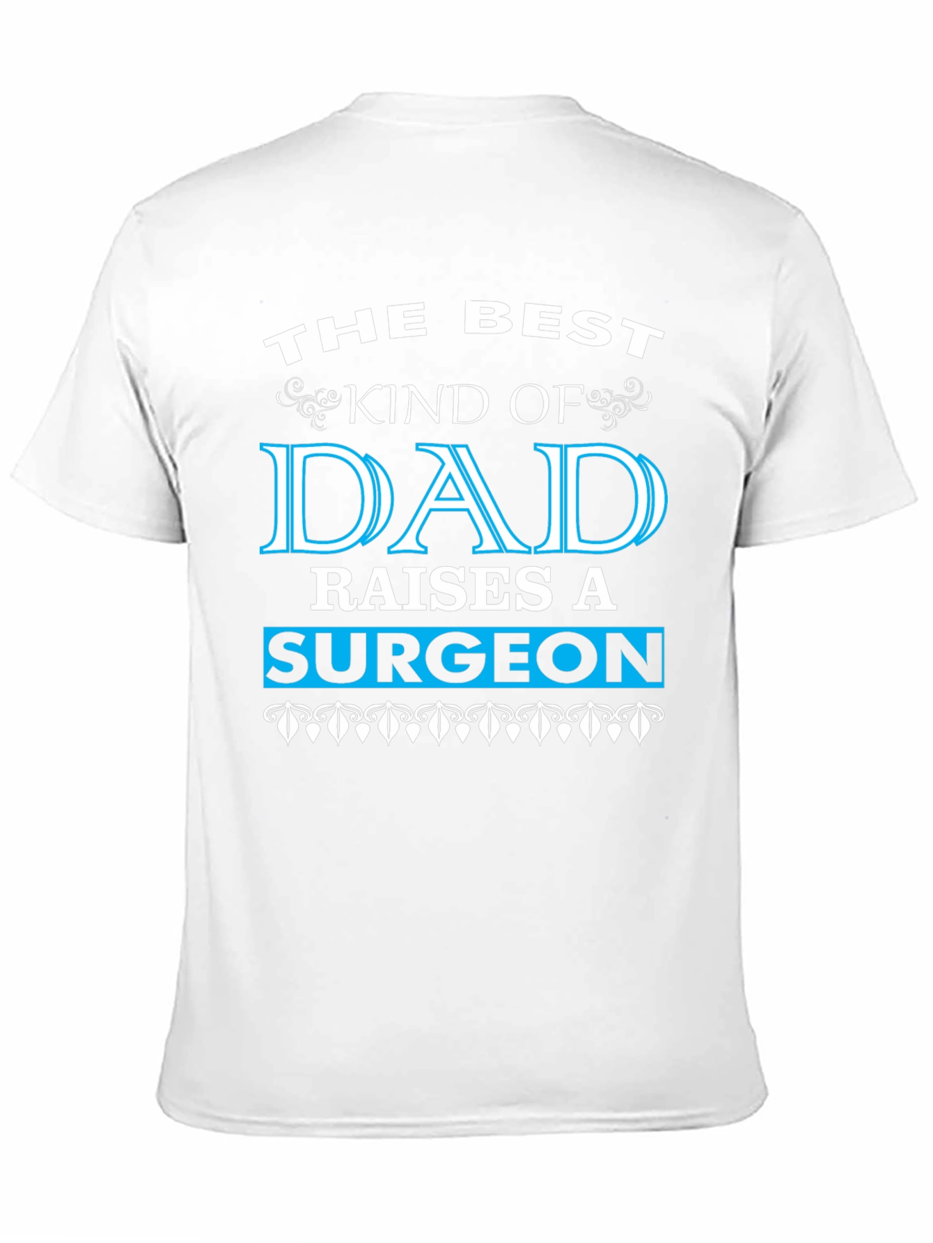 Best Dad Raises a Surgeon Black T-Shirt