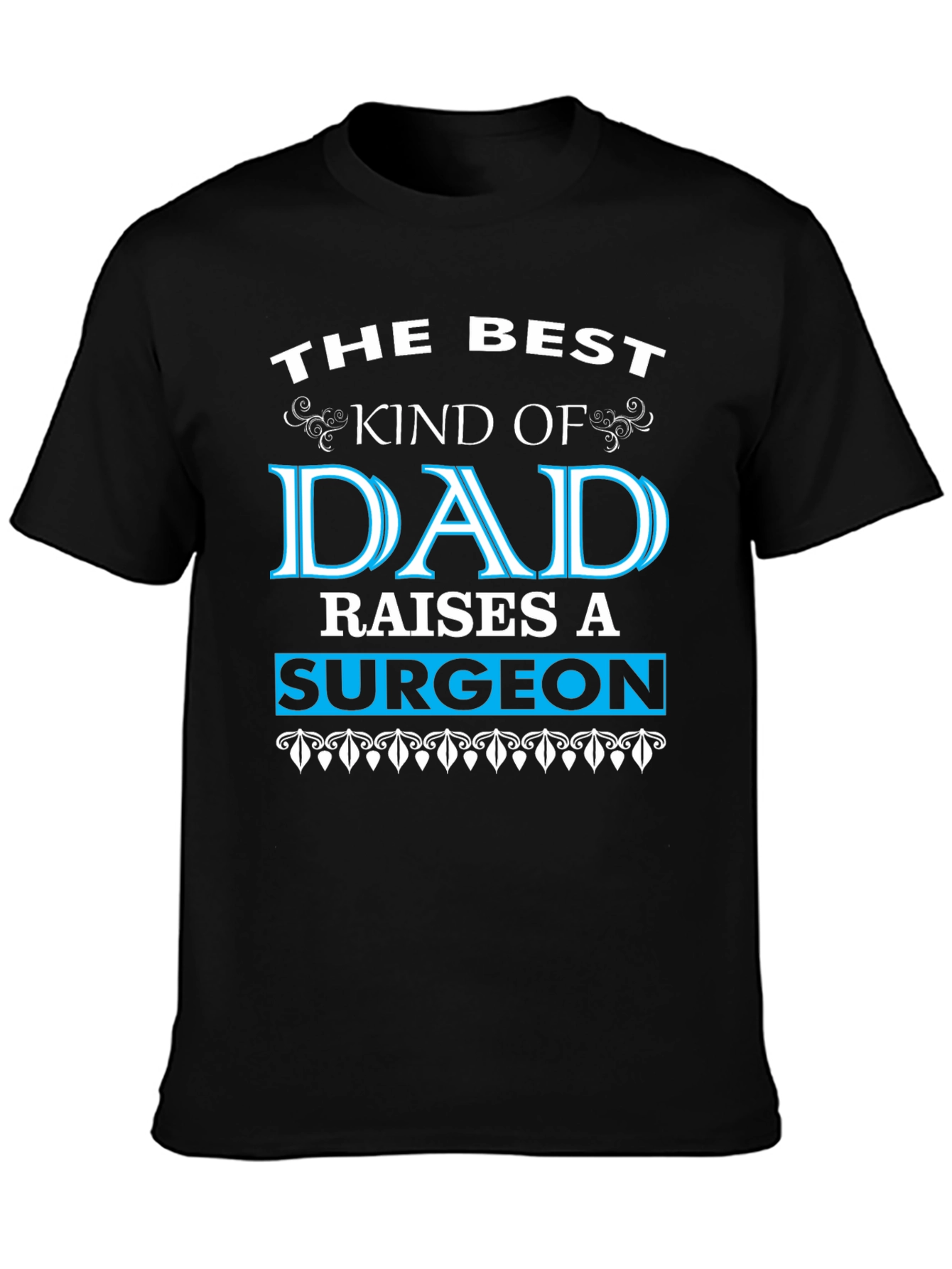 Best Dad Raises a Surgeon Black T-Shirt