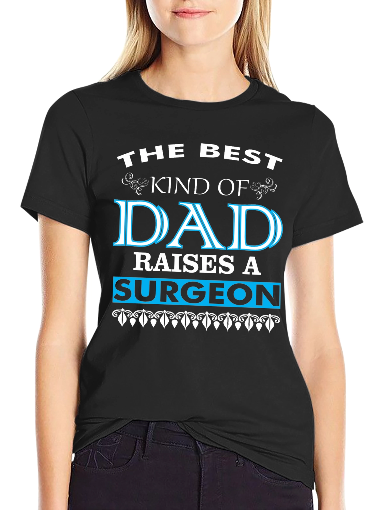 Best Dad Raises a Surgeon Black T-Shirt