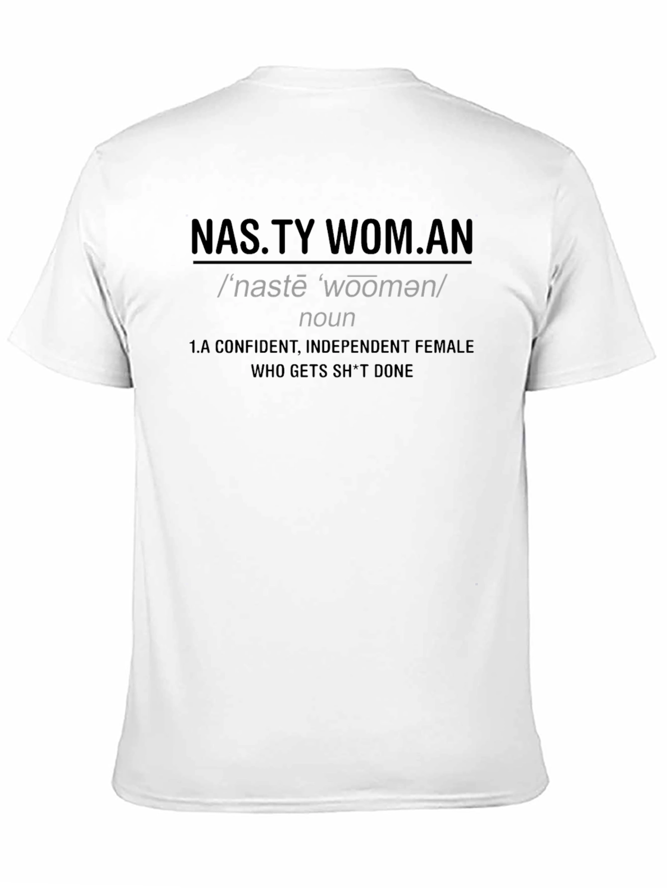 Nasty Woman Graphic Tee - Empowering Slogan T-Shirt