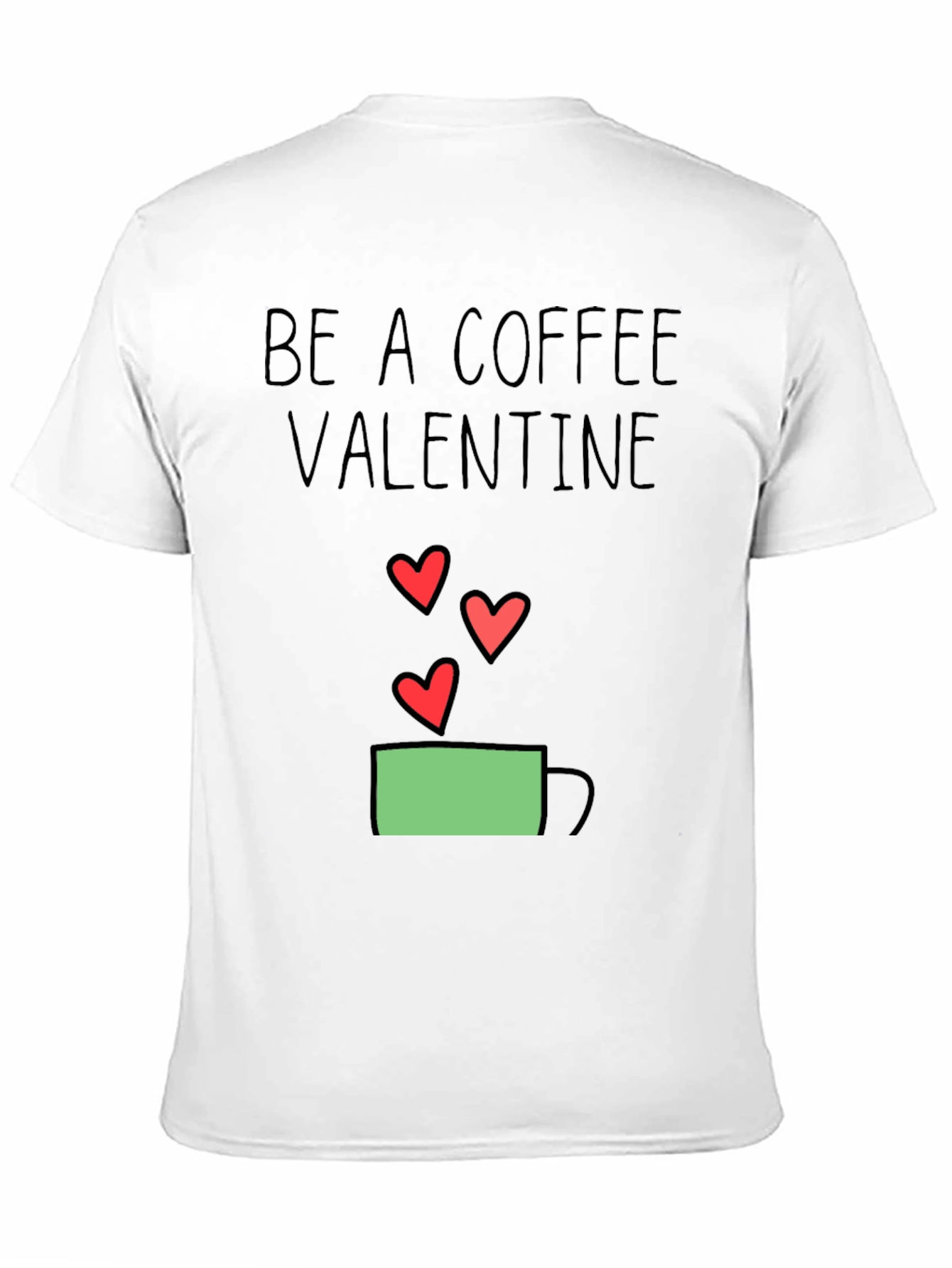 Be a Coffee Valentine Graphic Tee