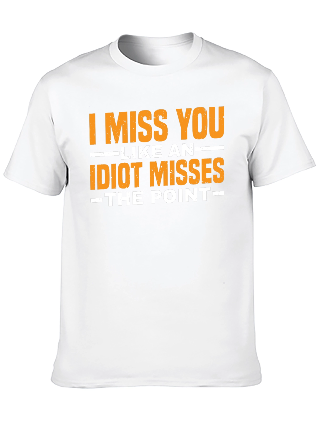 I Miss You Like An Idiot T-Shirt
