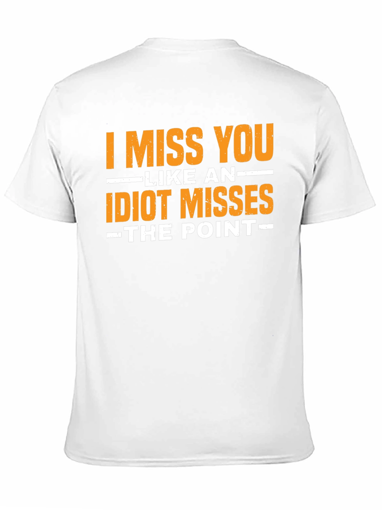 I Miss You Like An Idiot T-Shirt