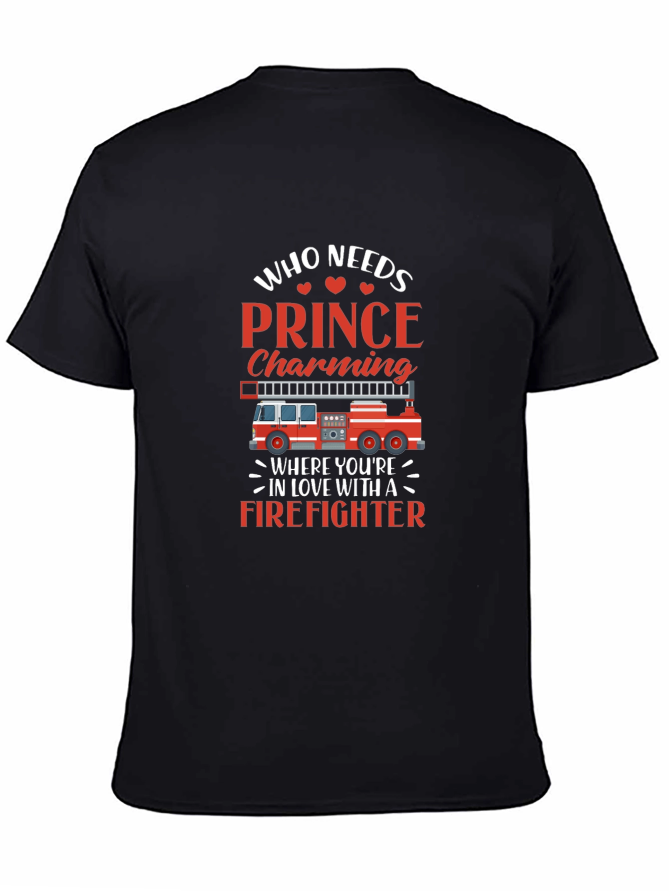 Firefighter Love T-Shirt - Prince Charming Who?