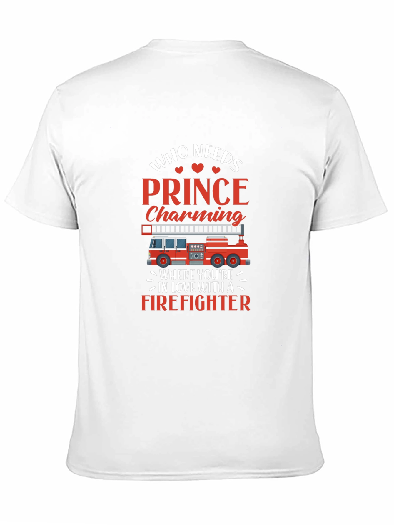 Firefighter Love T-Shirt - Prince Charming Who?