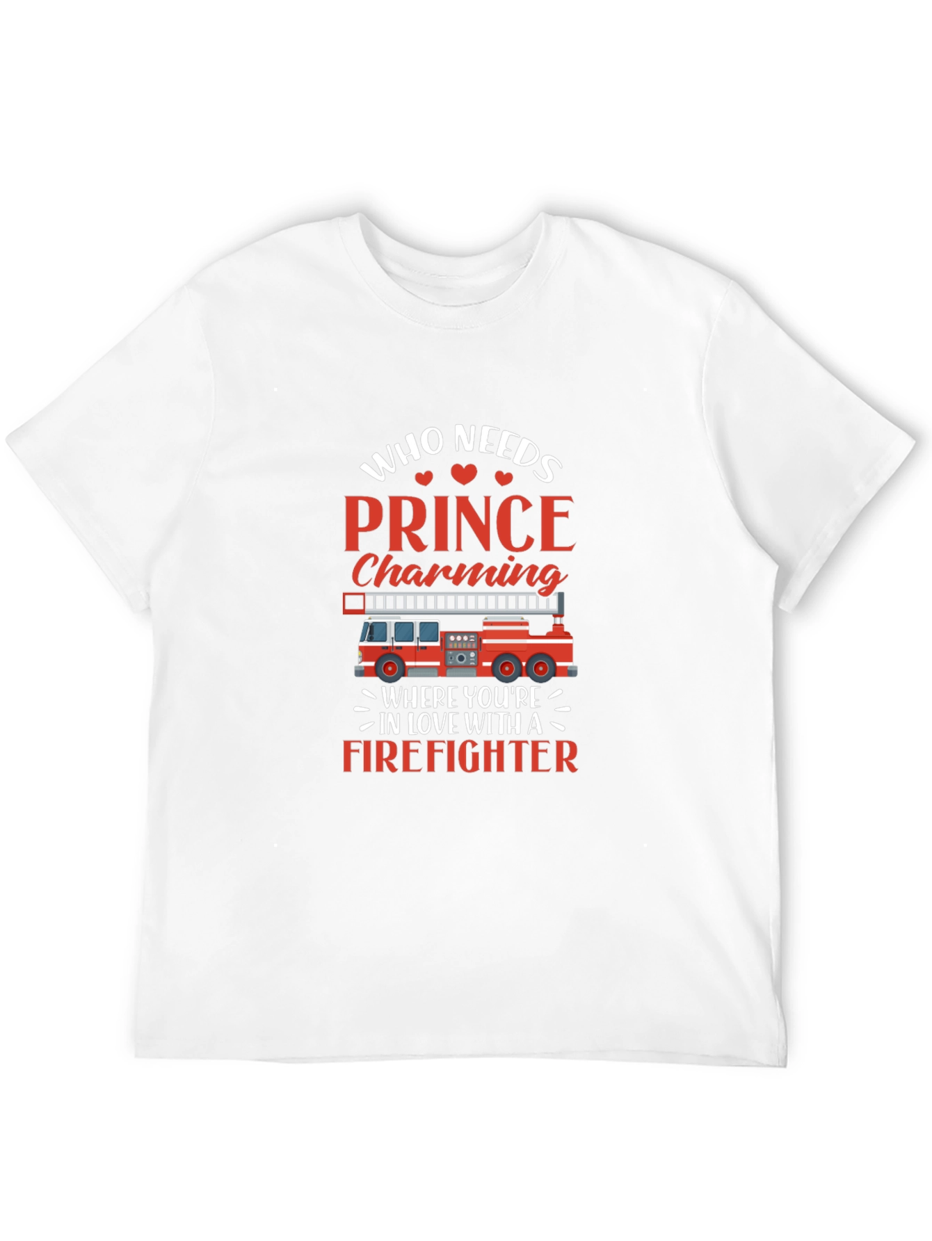 Firefighter Love T-Shirt - Prince Charming Who?