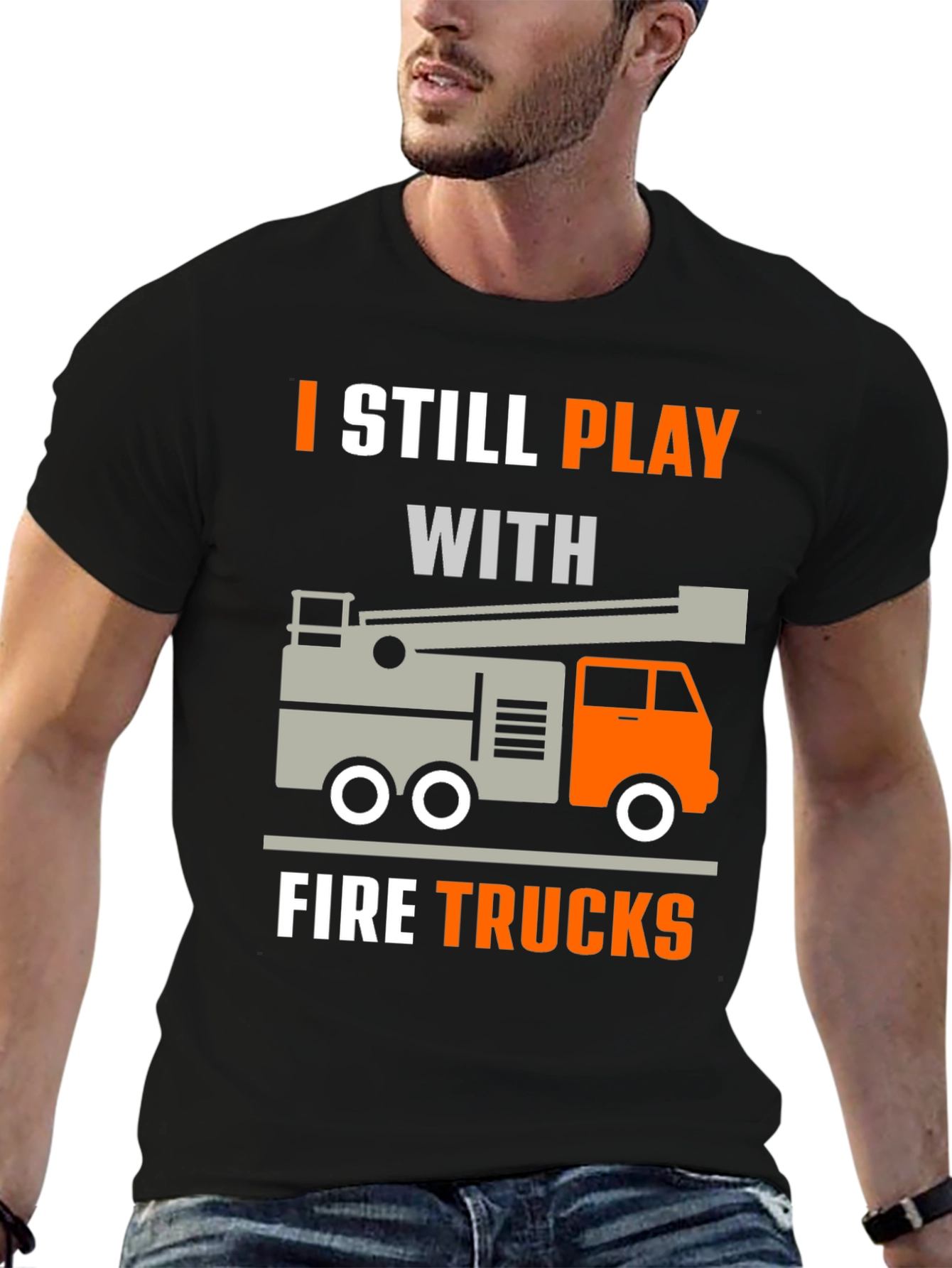 I Still Play With Fire Trucks T-Shirt