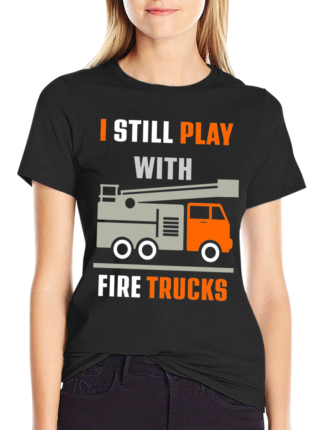 I Still Play With Fire Trucks T-Shirt