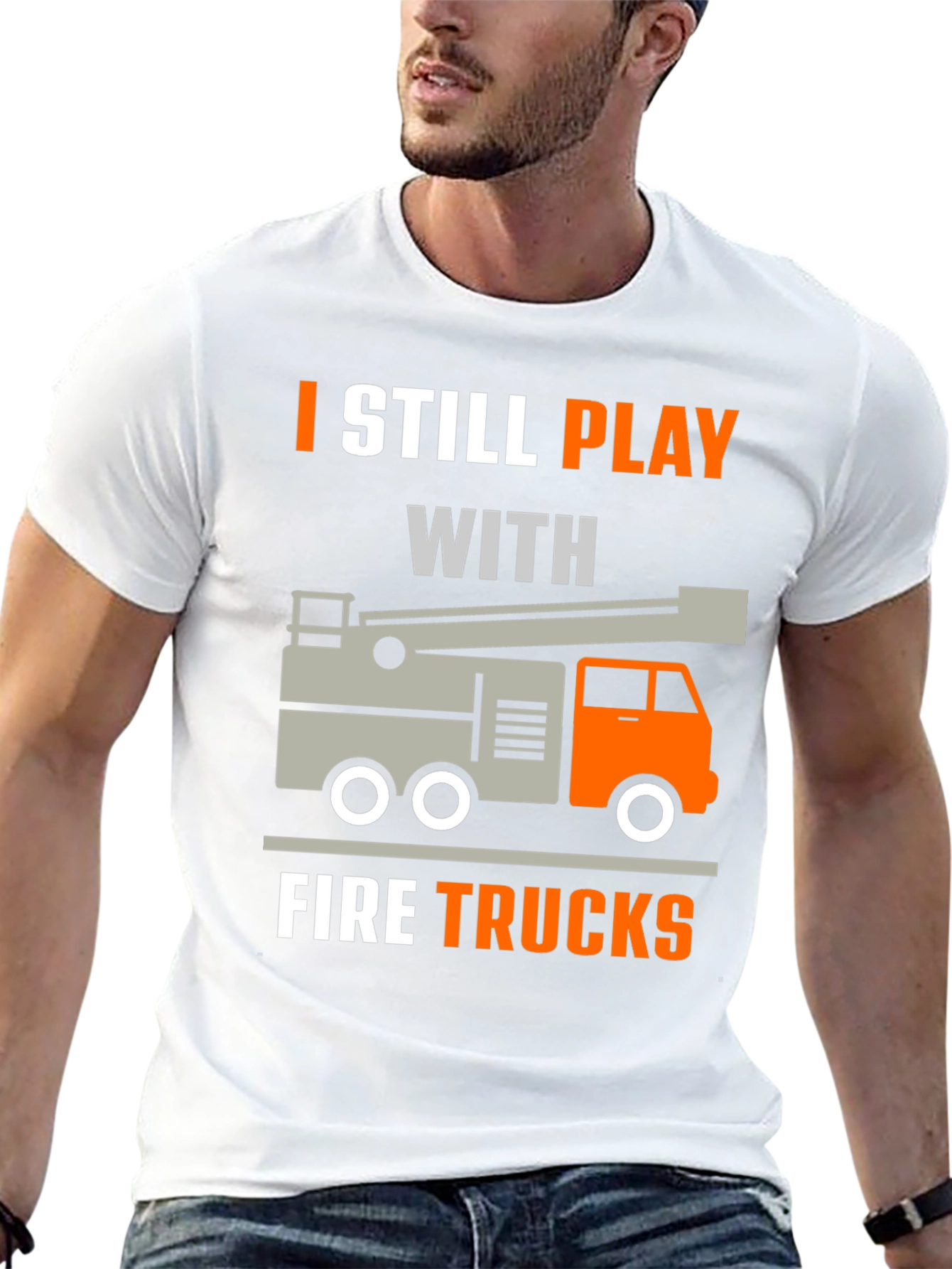 I Still Play With Fire Trucks T-Shirt