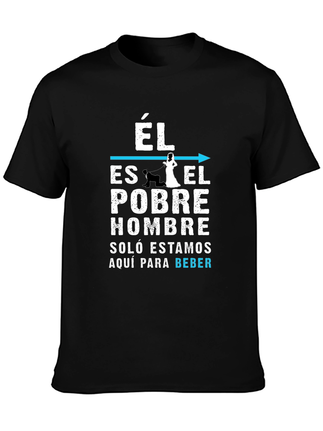 Funny Él Es El Pobre Hombre Graphic T-Shirt