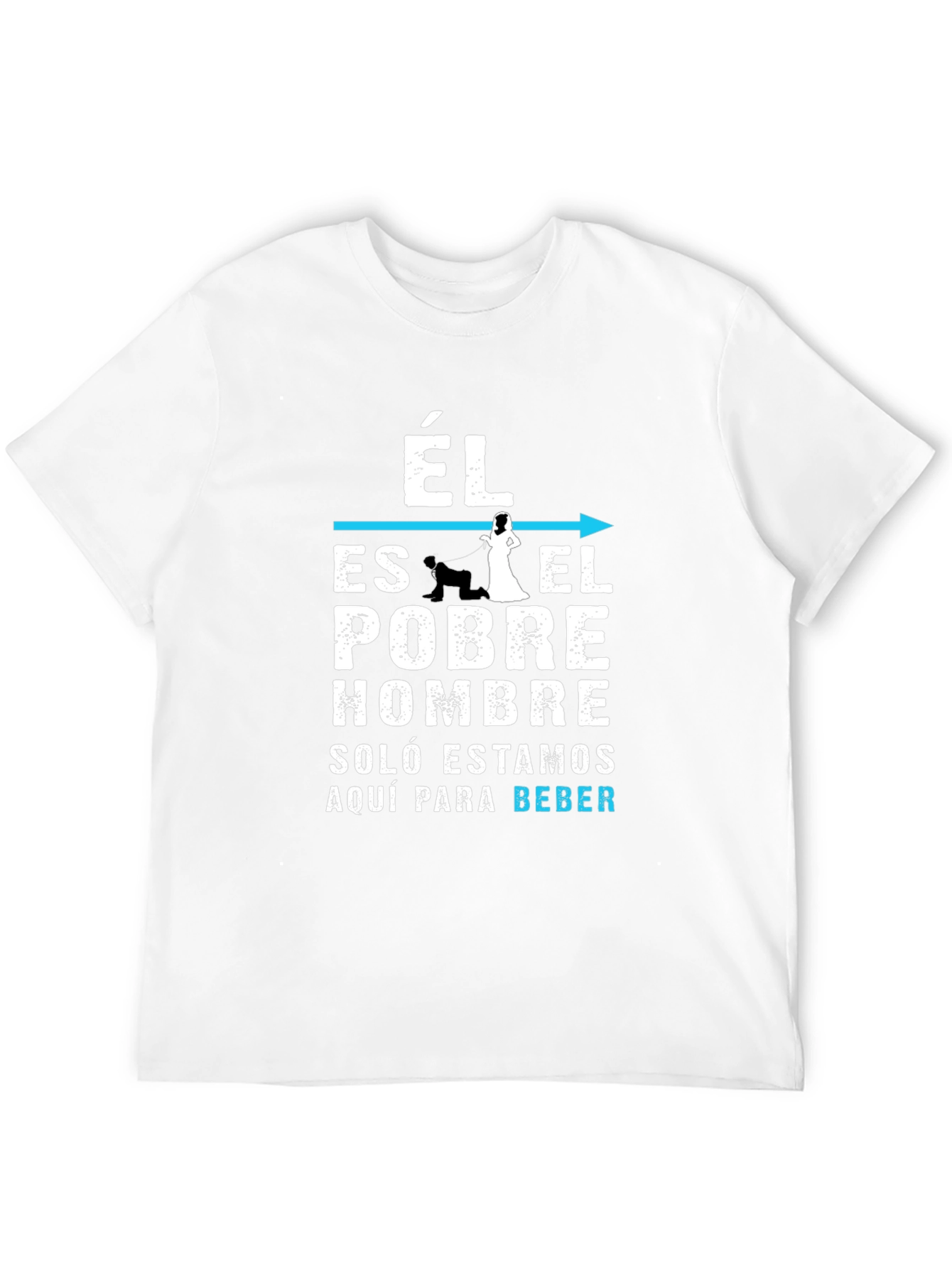 Funny Él Es El Pobre Hombre Graphic T-Shirt