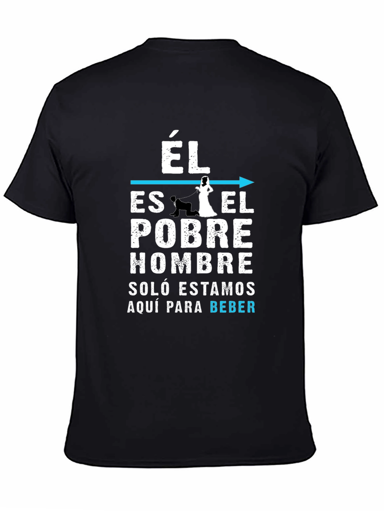 Funny Él Es El Pobre Hombre Graphic T-Shirt