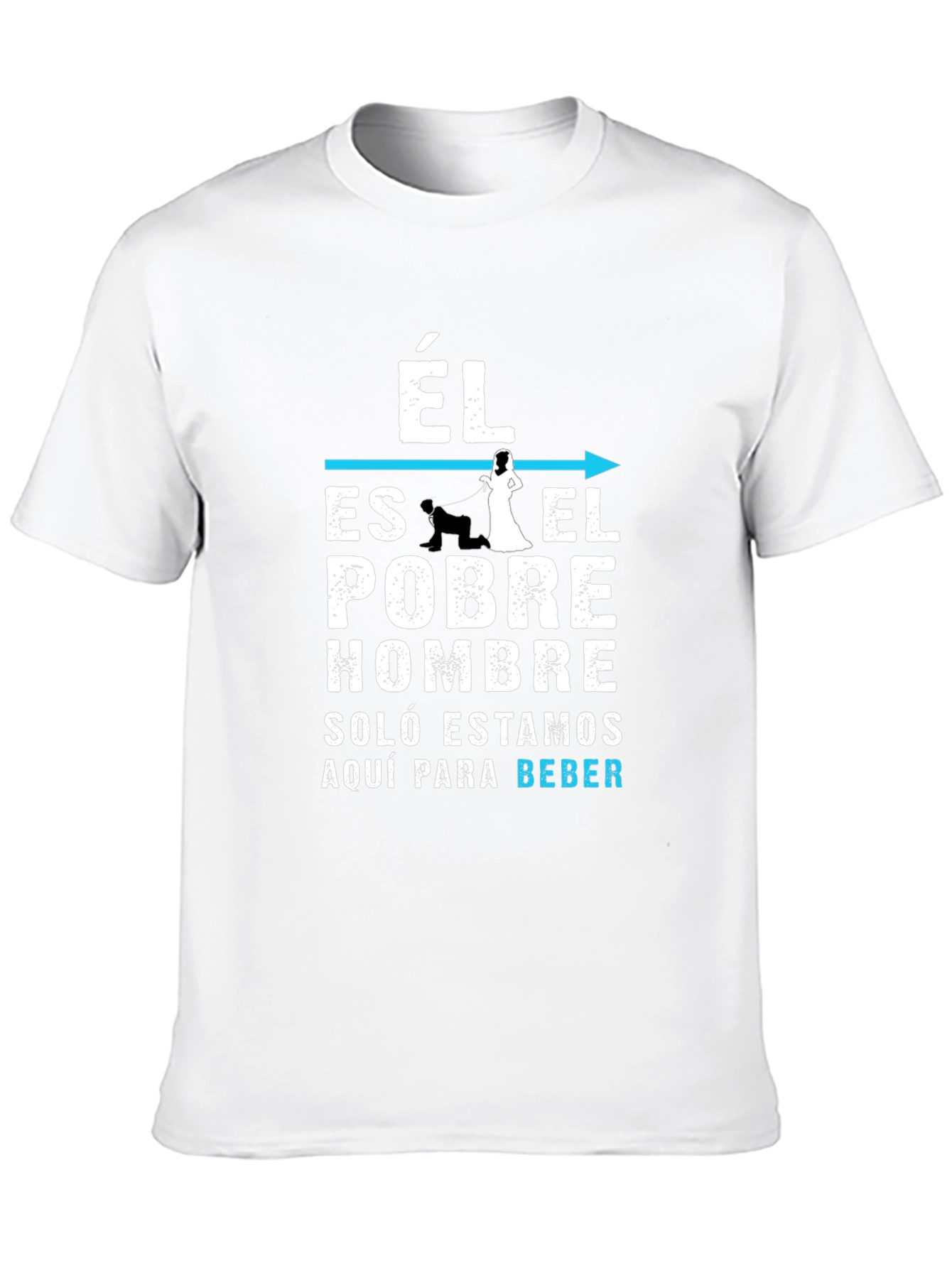 Funny Él Es El Pobre Hombre Graphic T-Shirt