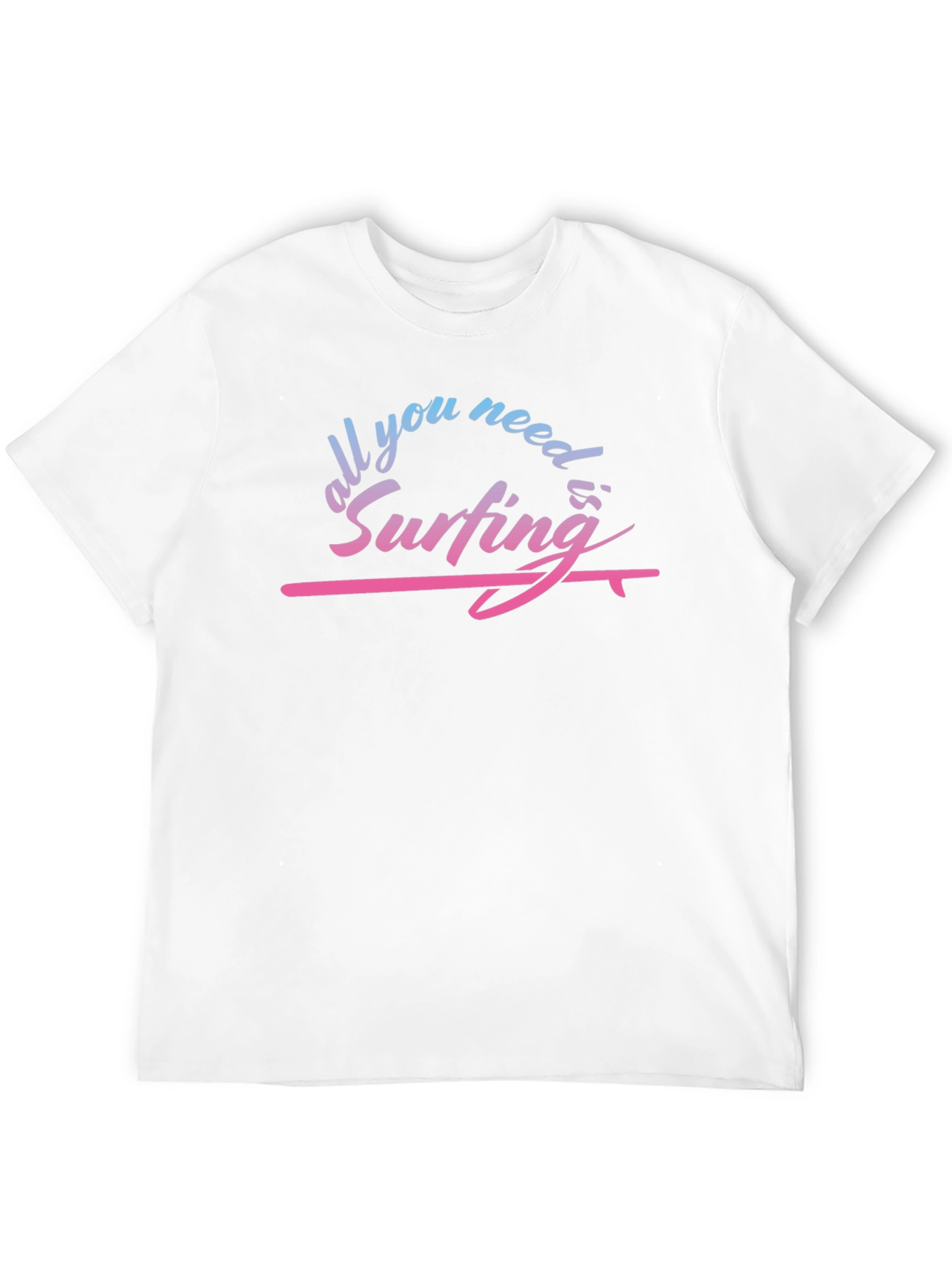 All You Need is Surfing Graphic T-Shirt
