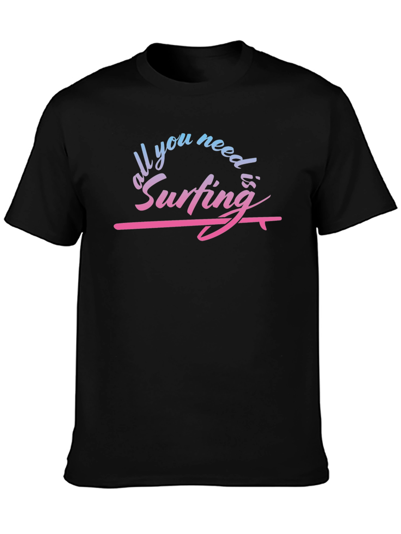 All You Need is Surfing Graphic T-Shirt