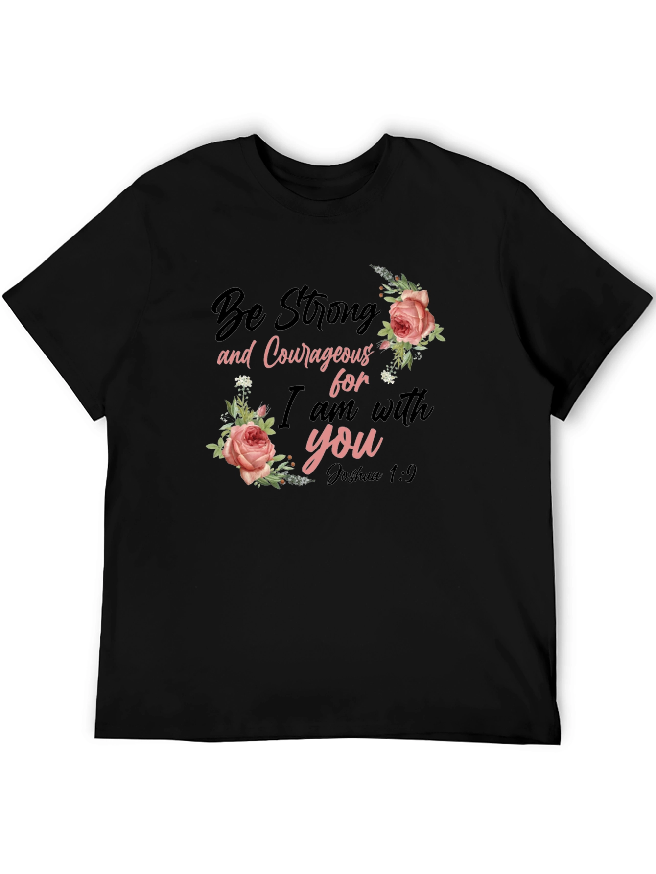 Be Strong & Courageous Floral T-Shirt