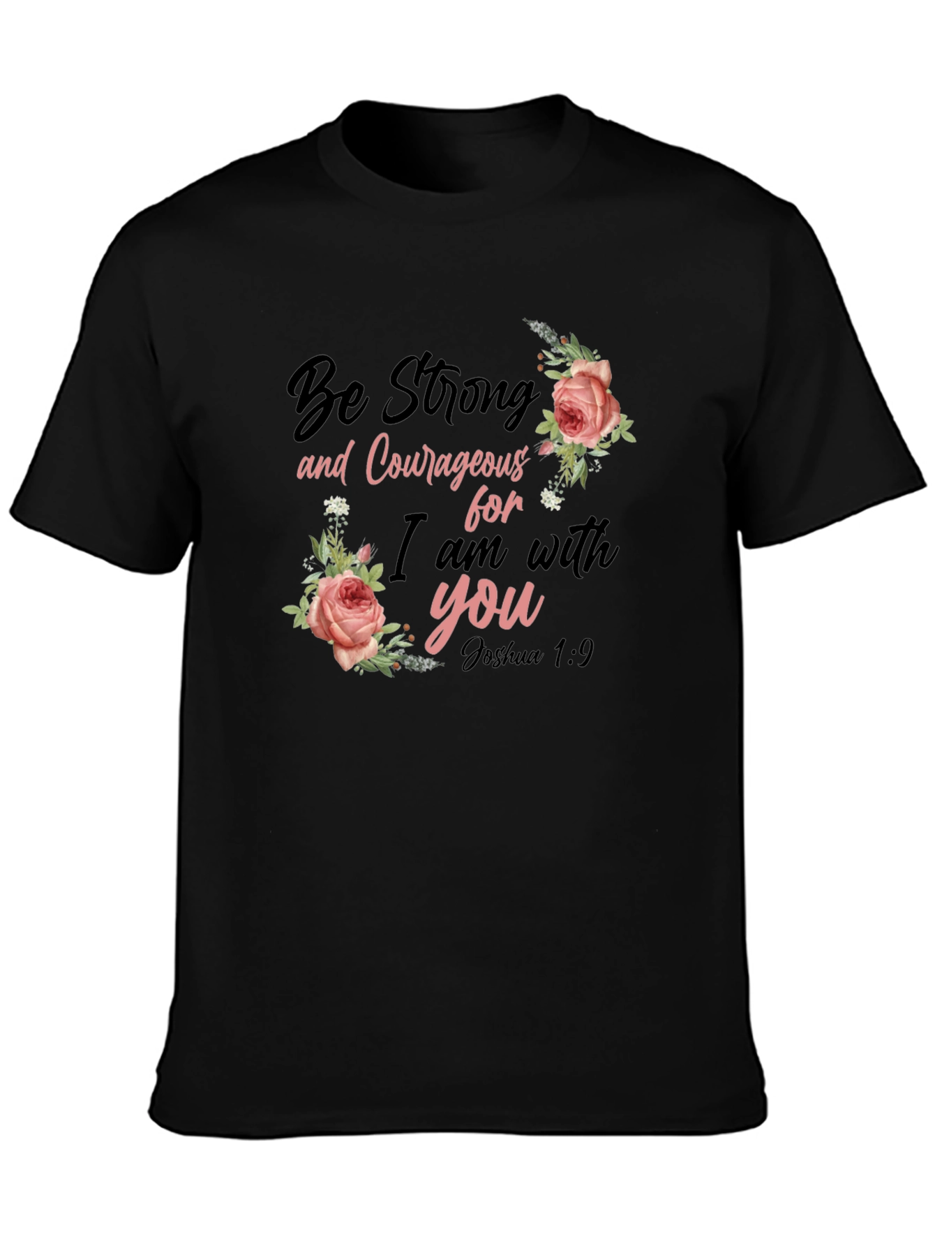 Be Strong & Courageous Floral T-Shirt