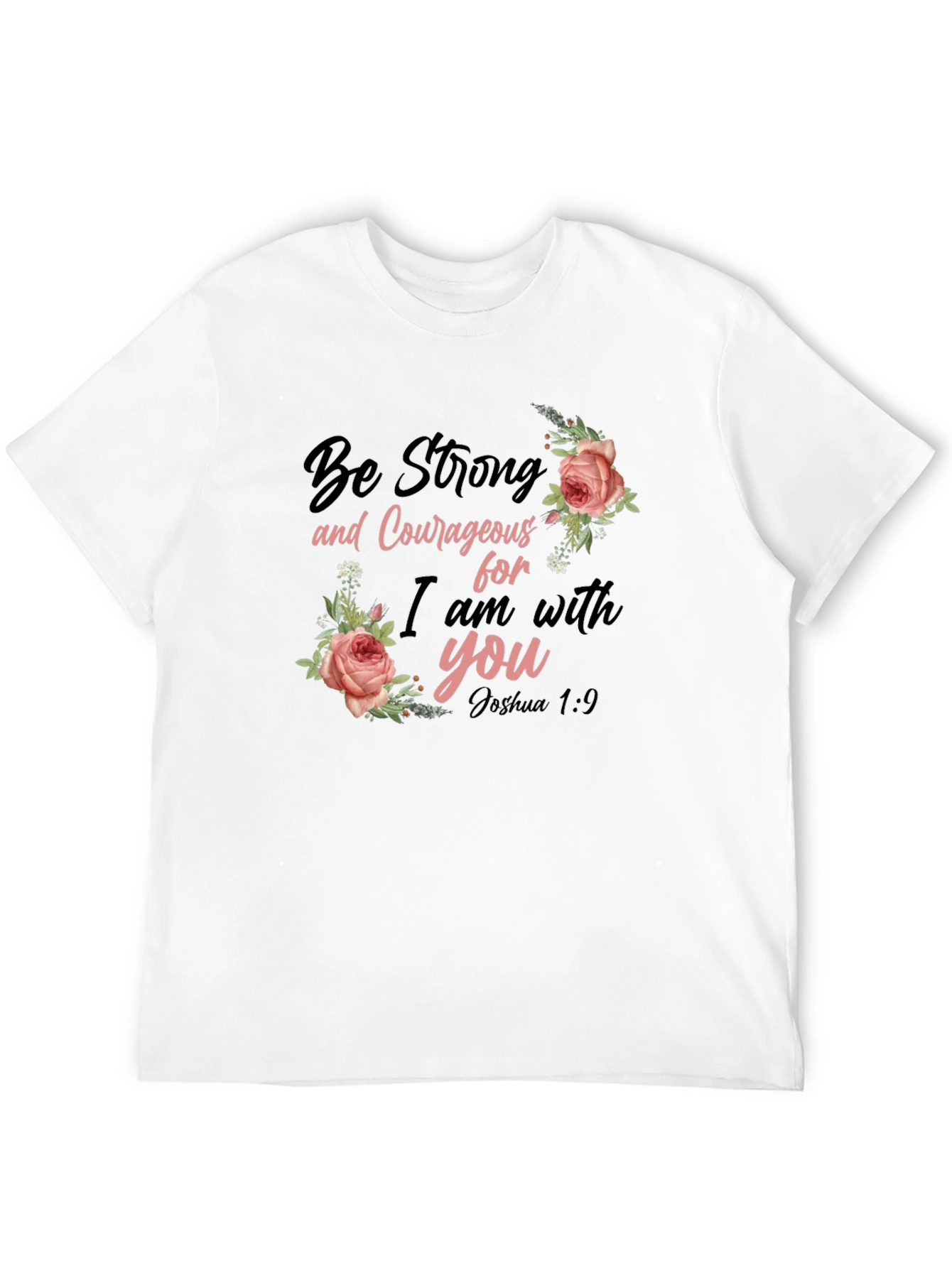 Be Strong & Courageous Floral T-Shirt