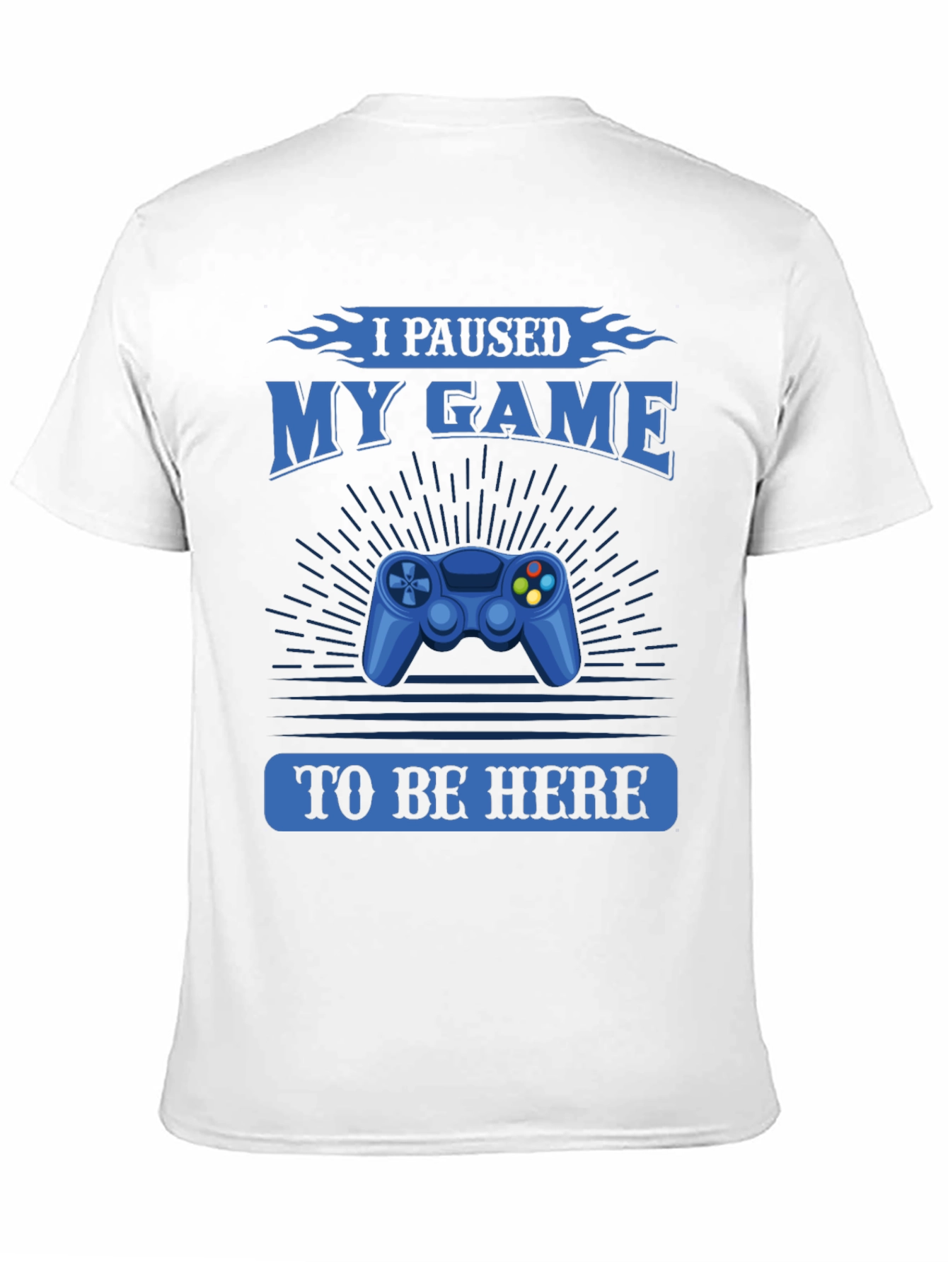 I Paused My Game to Be Here T-Shirt