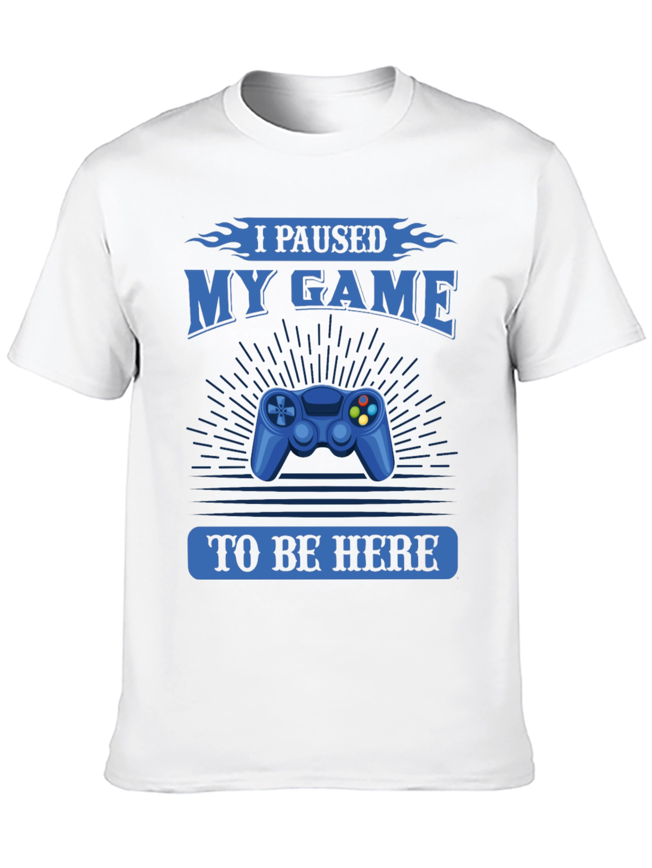 I Paused My Game to Be Here T-Shirt