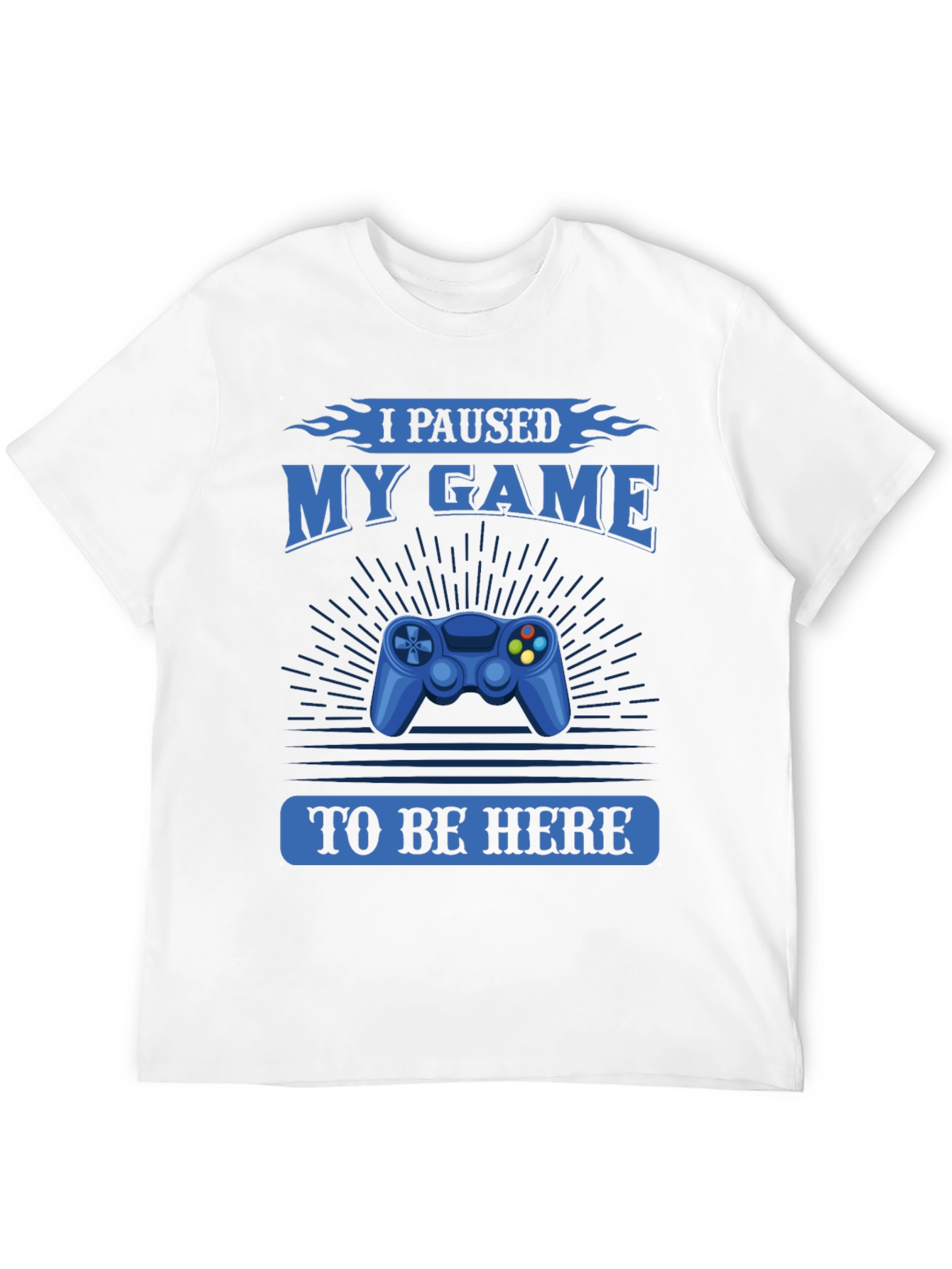 I Paused My Game to Be Here T-Shirt