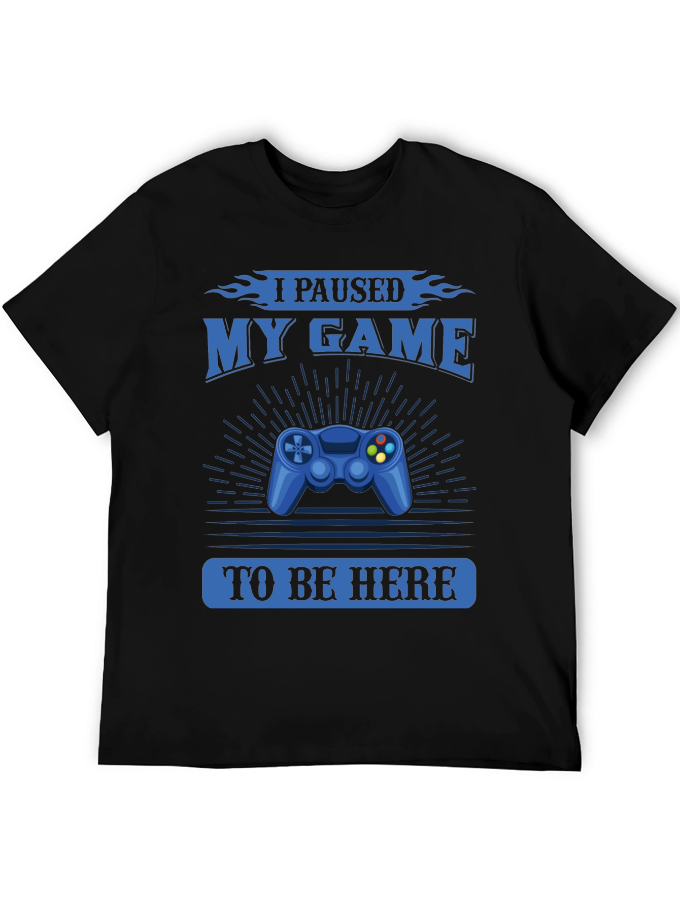 I Paused My Game to Be Here T-Shirt
