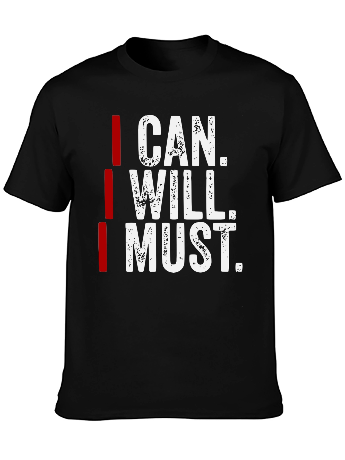 Motivational I Can I Will I Must Graphic Tee