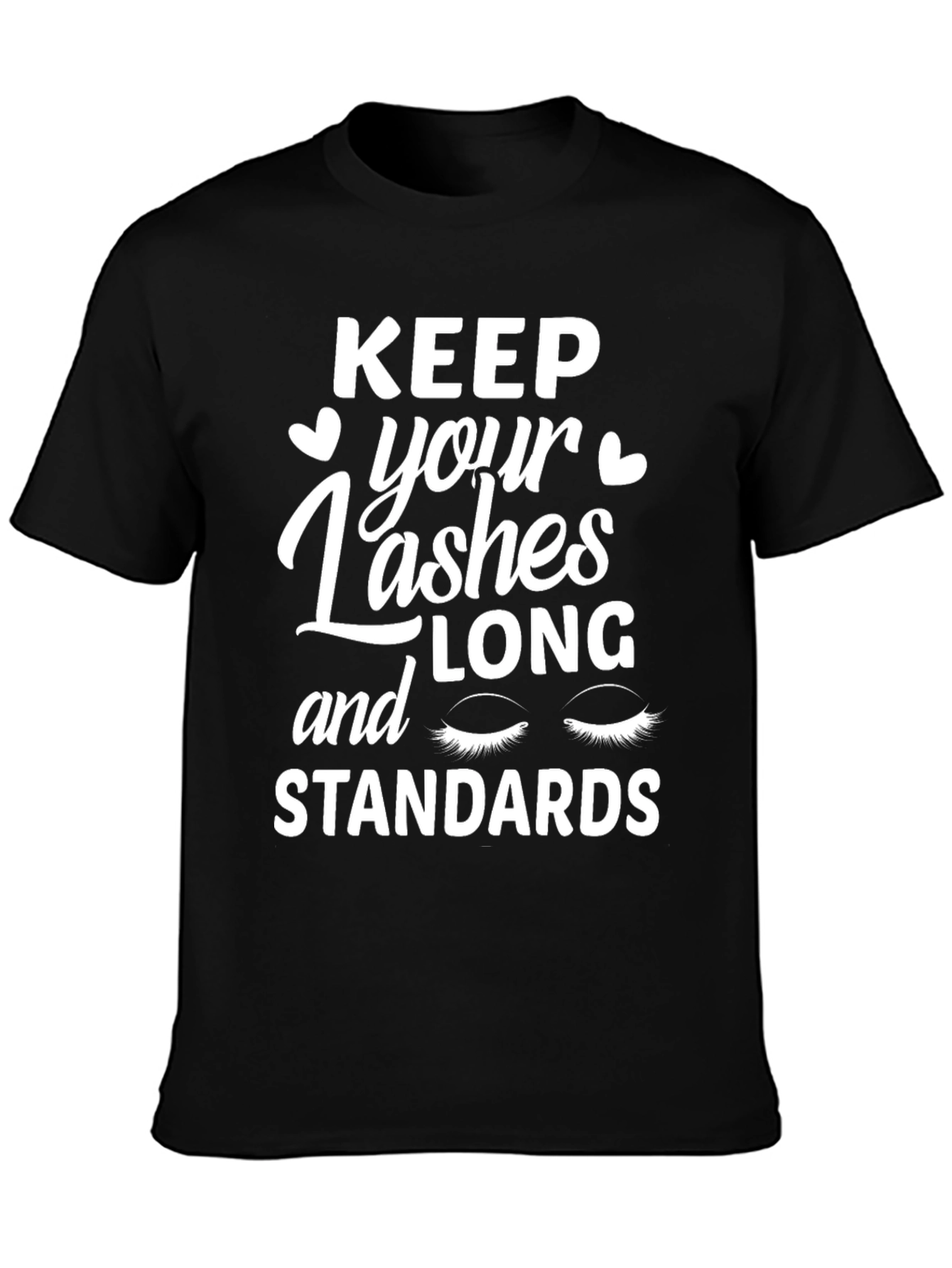 Keep Your Lashes Long and Standards T-Shirt
