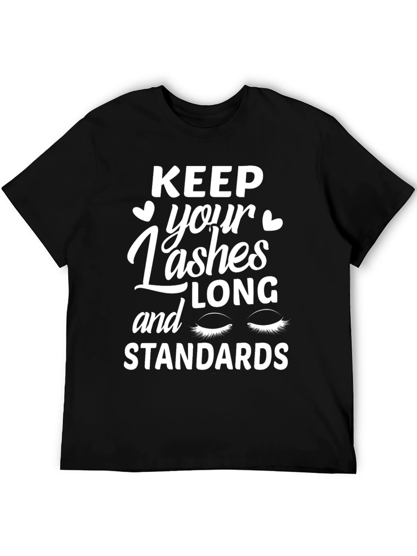 Keep Your Lashes Long and Standards T-Shirt