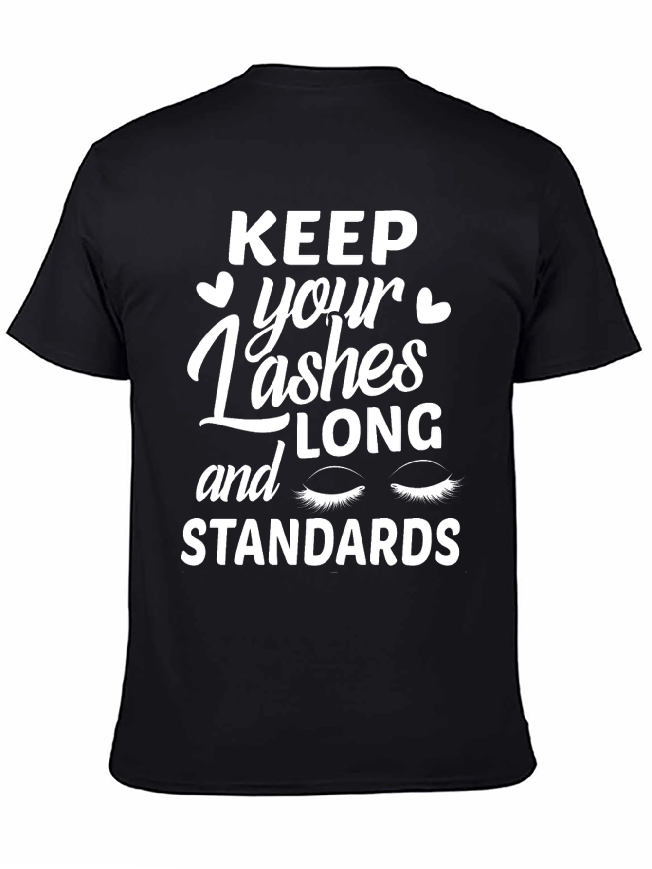 Keep Your Lashes Long and Standards T-Shirt