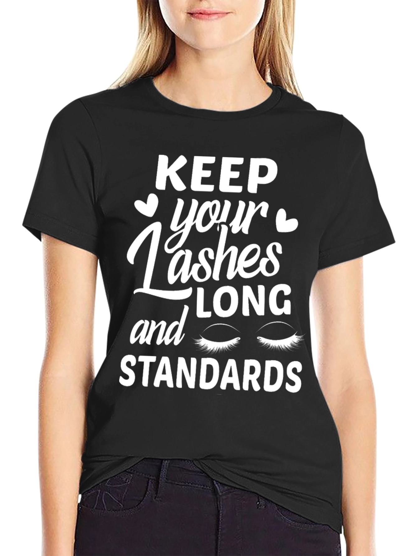Keep Your Lashes Long and Standards T-Shirt