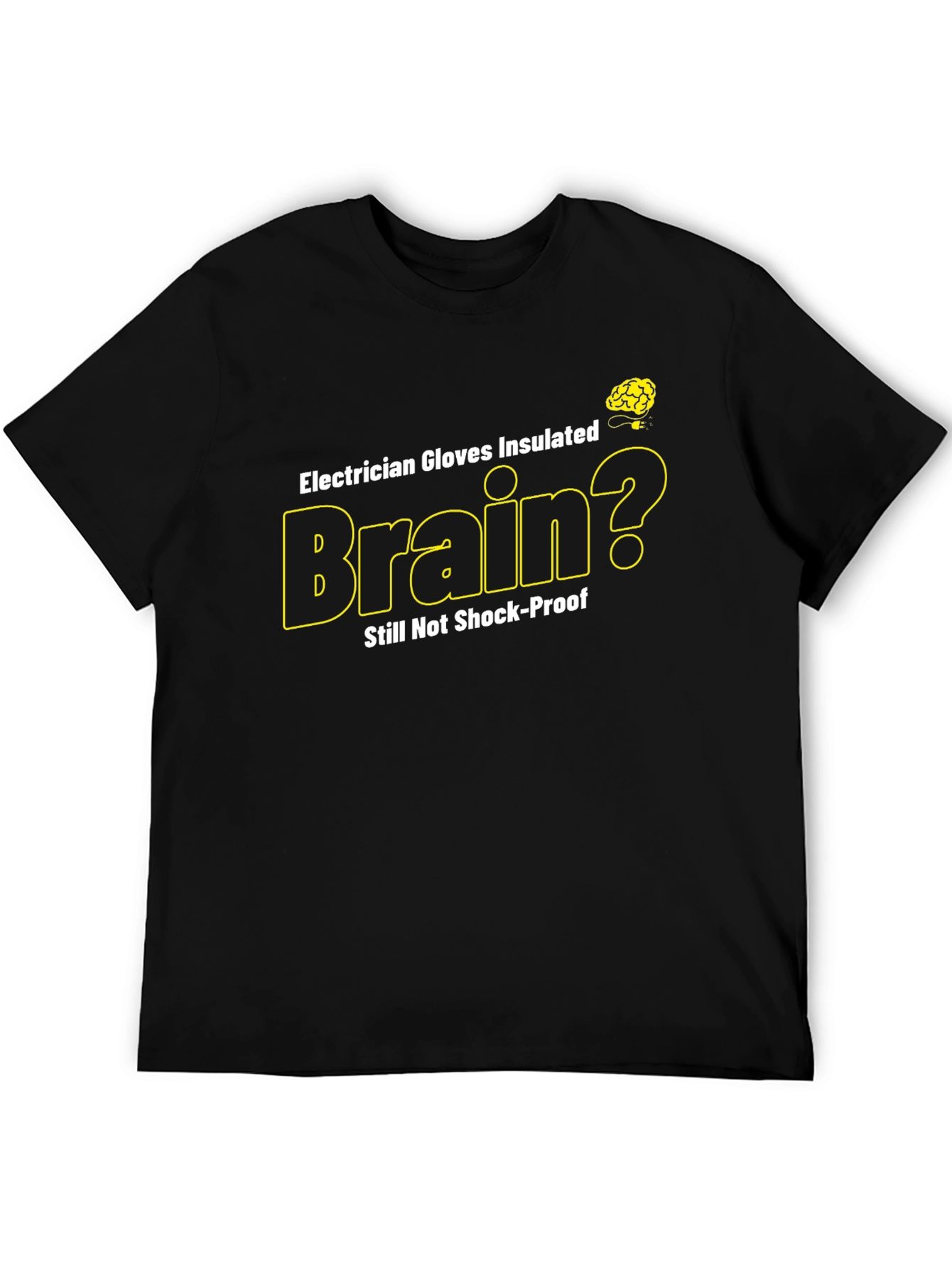 Electrician Brain Humor T-Shirt - Shock-Proof?