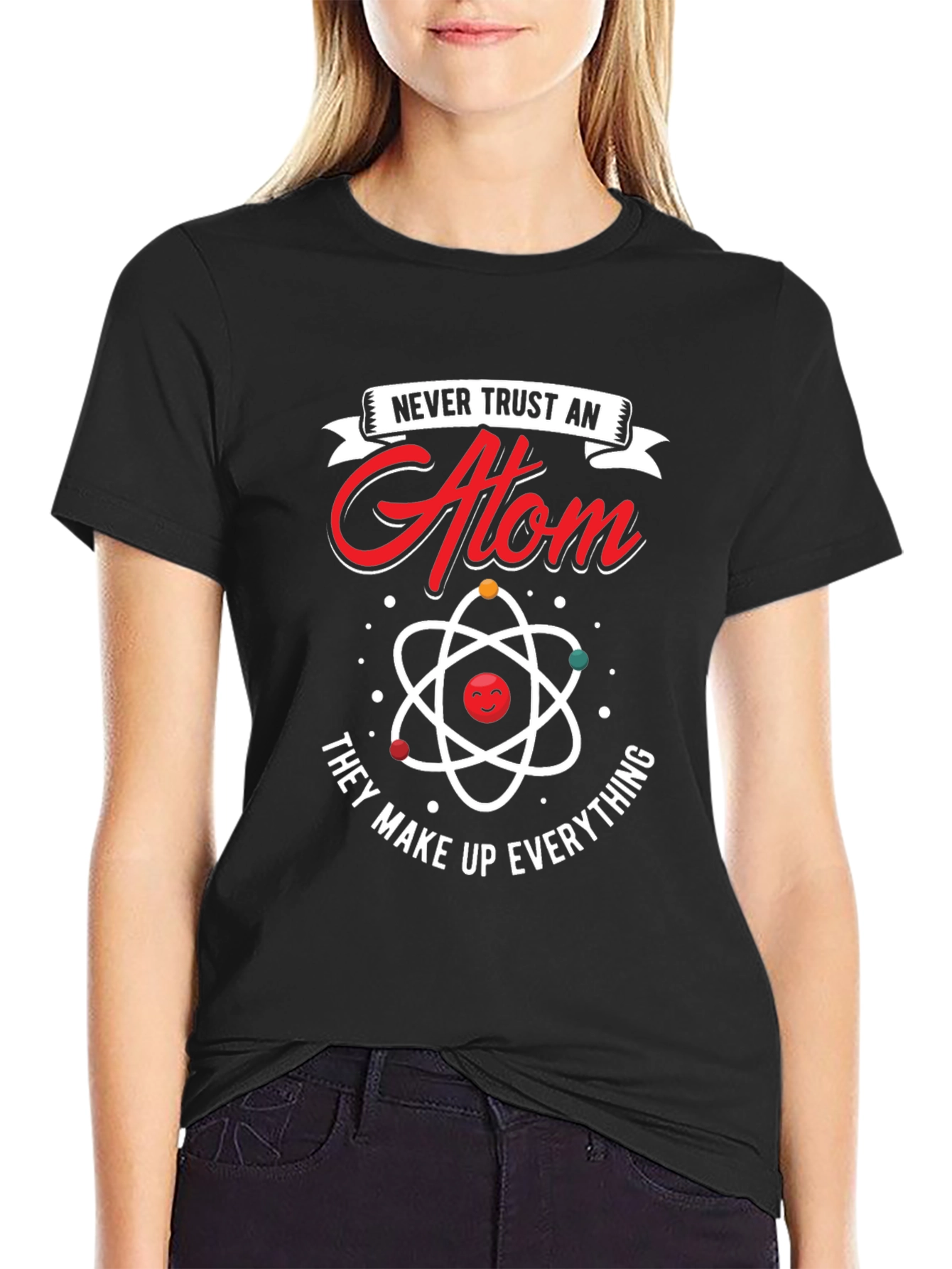 Never Trust An Atom T-Shirt