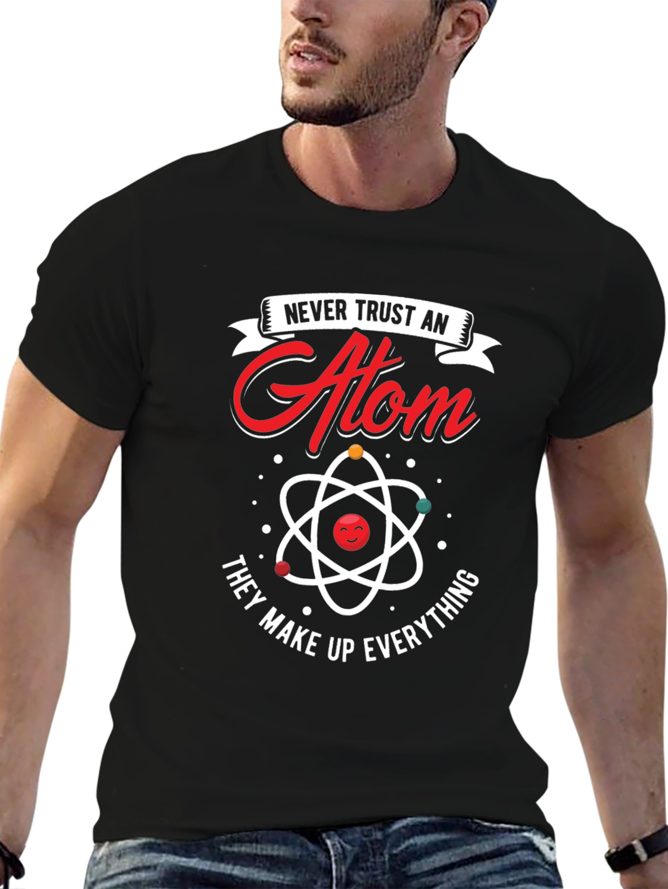 Never Trust An Atom T-Shirt