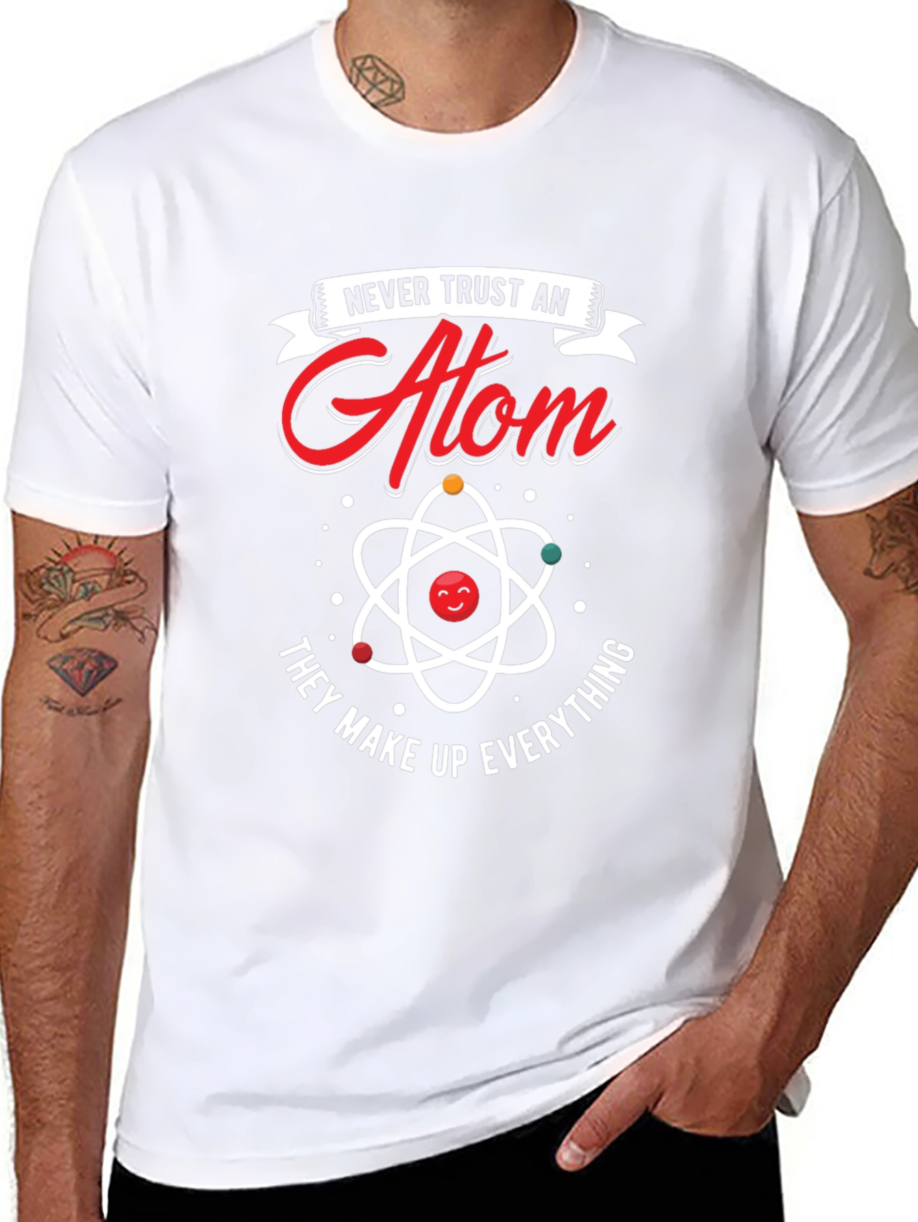 Never Trust An Atom T-Shirt