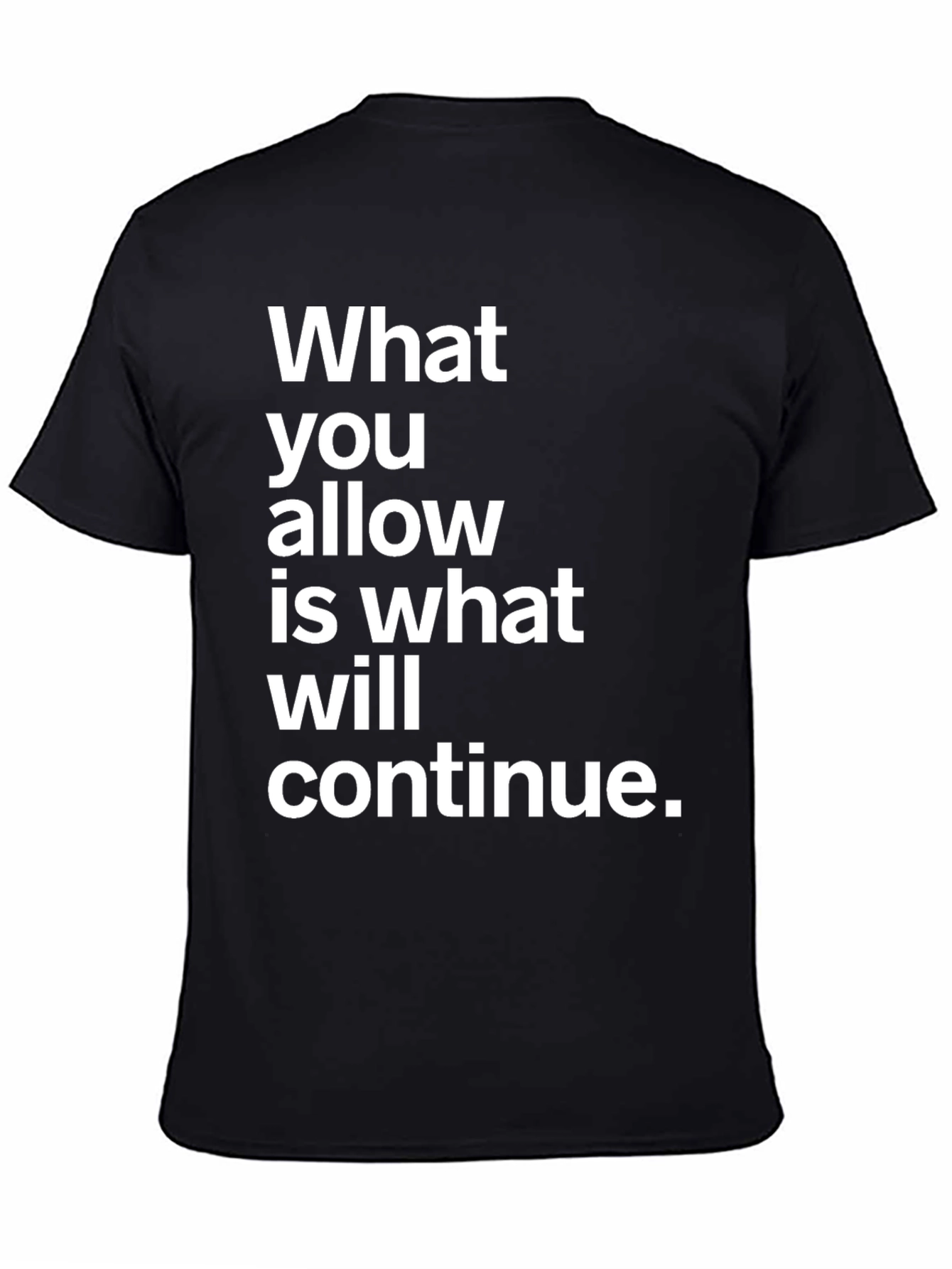 Statement Graphic T-Shirt - What You Allow Will Continue