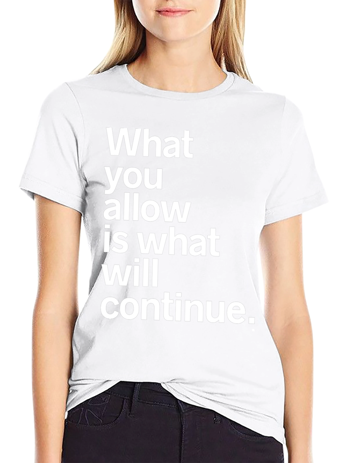 Statement Graphic T-Shirt - What You Allow Will Continue