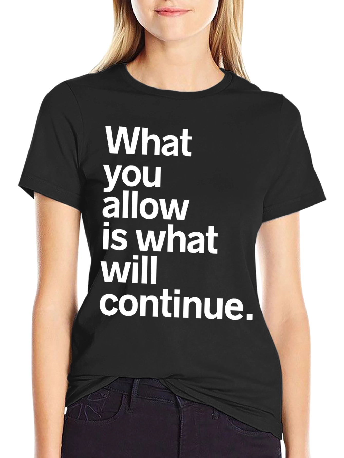 Statement Graphic T-Shirt - What You Allow Will Continue