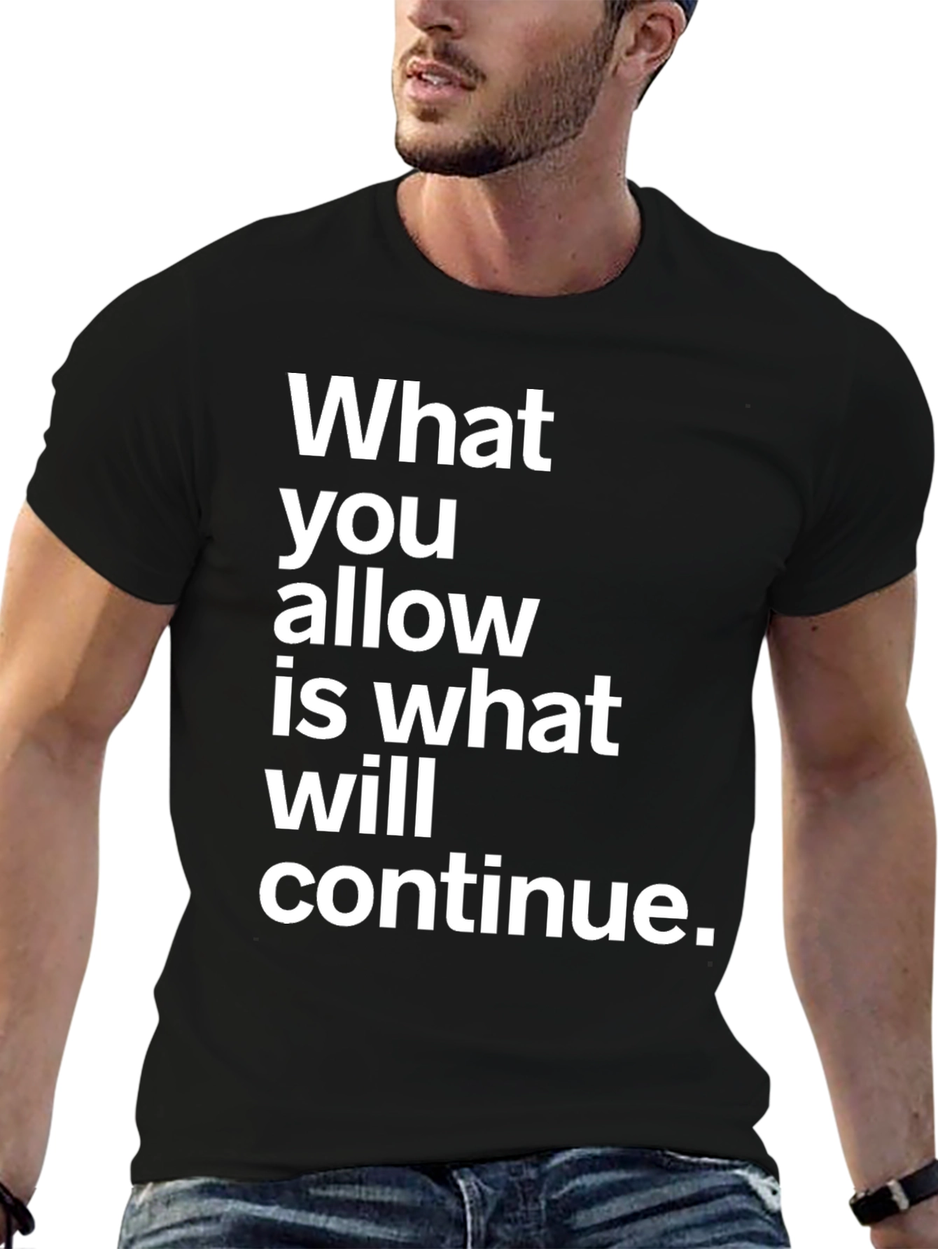 Statement Graphic T-Shirt - What You Allow Will Continue