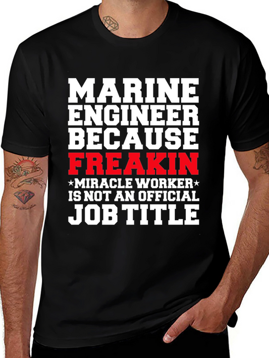 Marine Engineer Freakin Miracle Worker T-Shirt