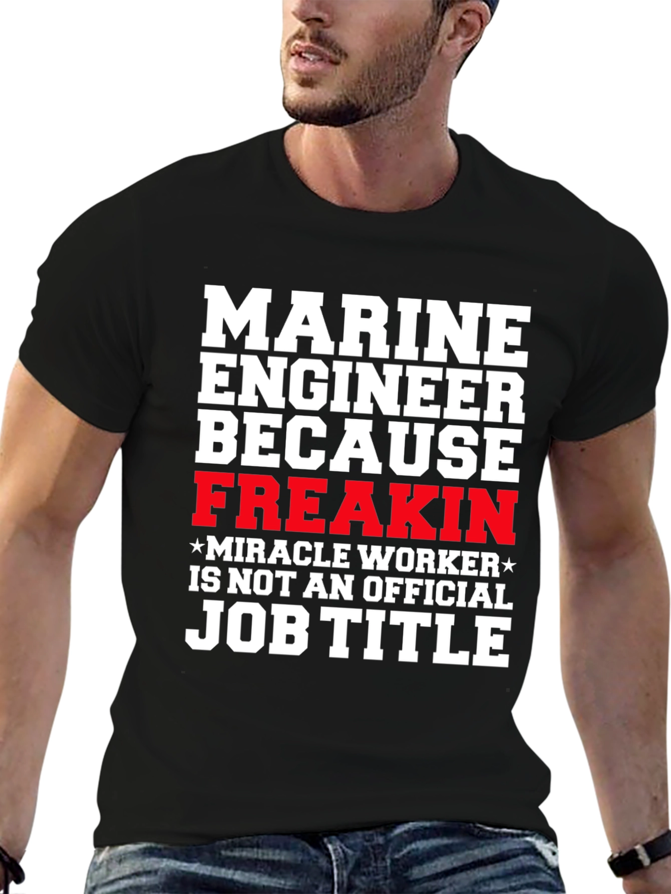 Marine Engineer Freakin Miracle Worker T-Shirt