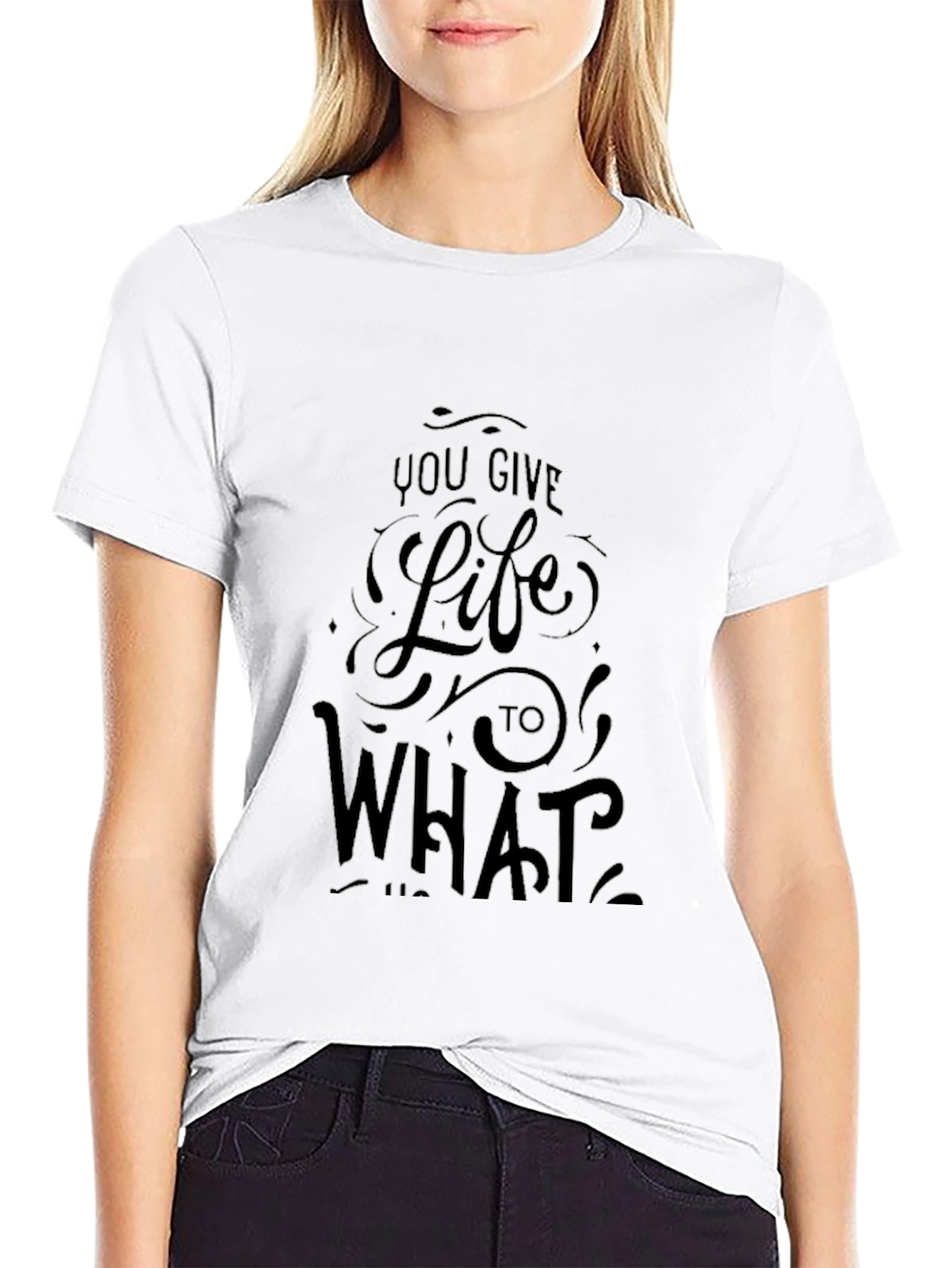 Black Graphic Tee - You Give Life To What...