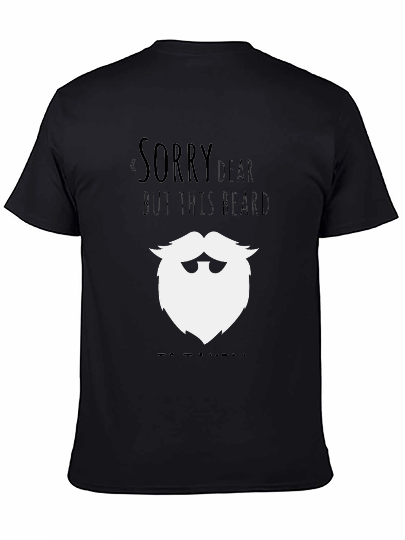 Funny Beard Graphic T-Shirt - Sorry Dear Design