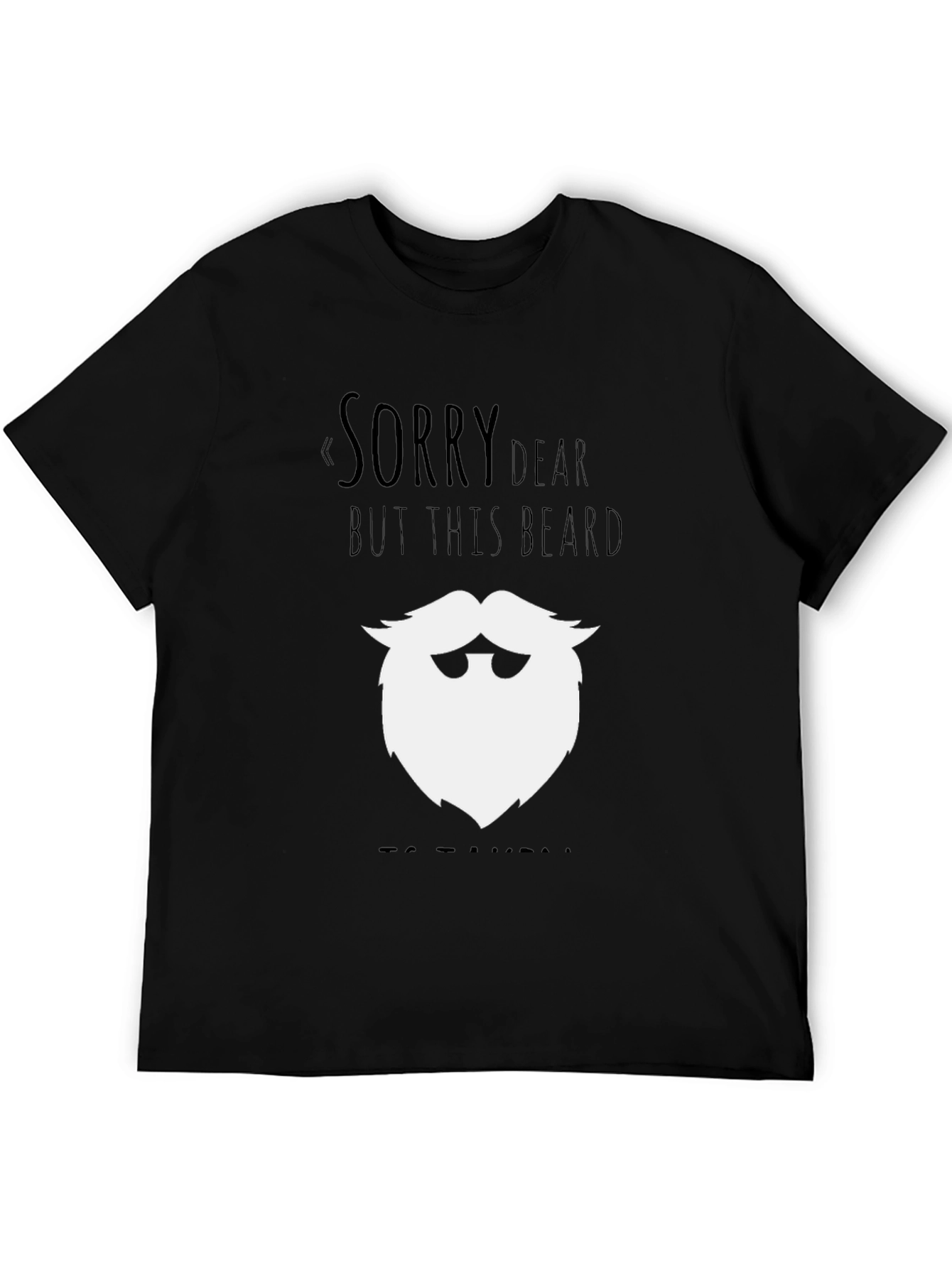 Funny Beard Graphic T-Shirt - Sorry Dear Design