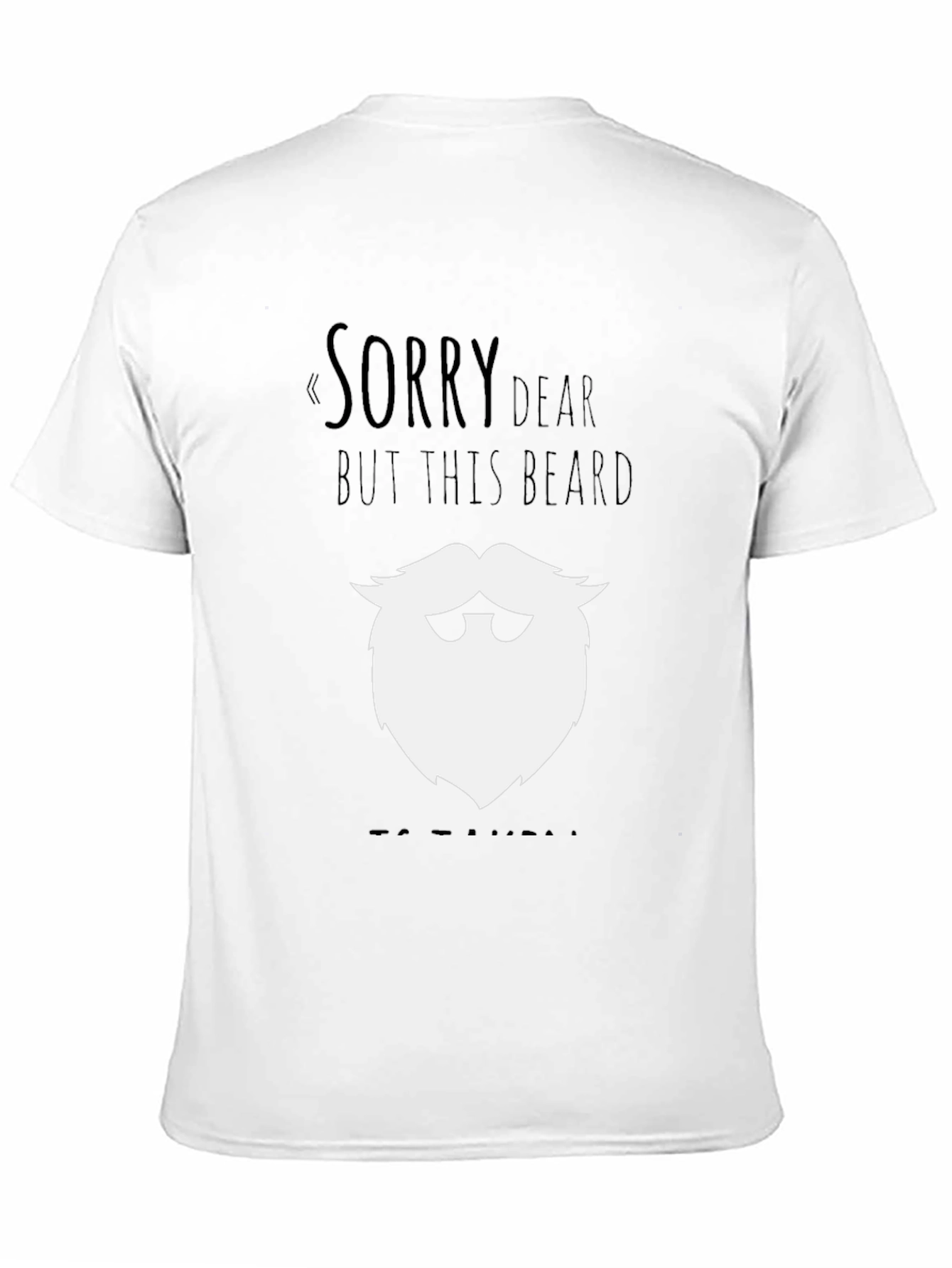 Funny Beard Graphic T-Shirt - Sorry Dear Design