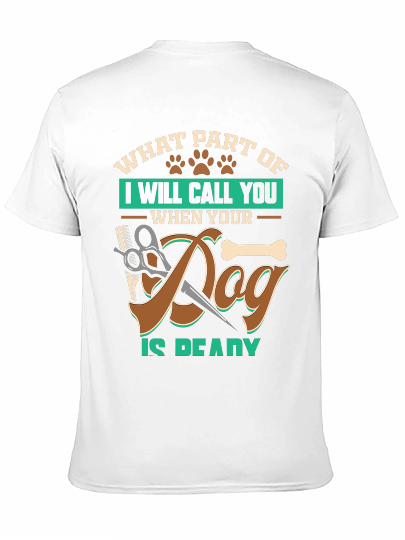 Dog Grooming T-Shirt - What Part Of Funny Tee